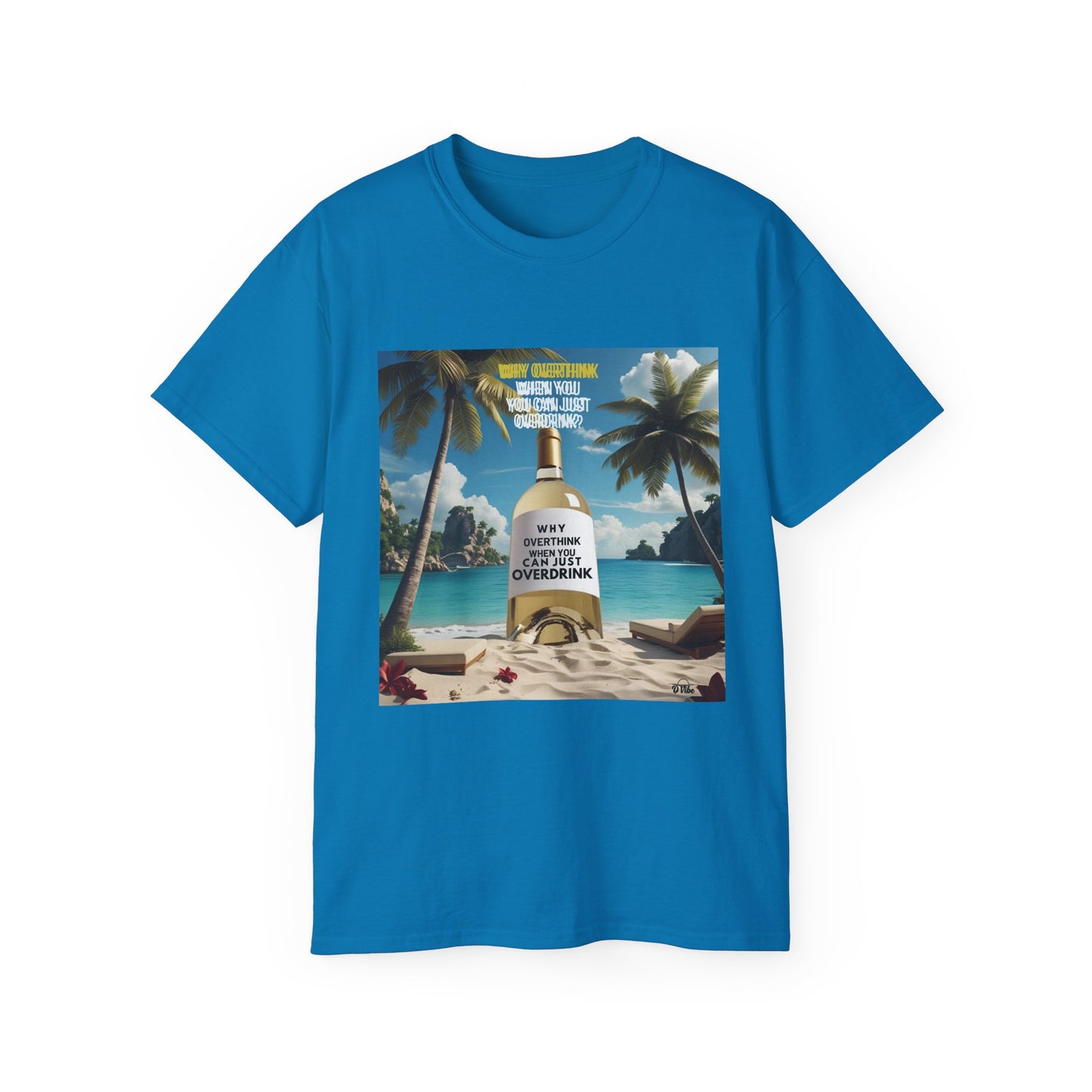 Why Overthink When You Can Just Overdrink - Tropical Vibe T-Shirt for Beach Lovers, Summer Vacation Tee, Funny Beach Graphic Shirt, Gift for Travel Enthusiasts, Relaxation Apparel
