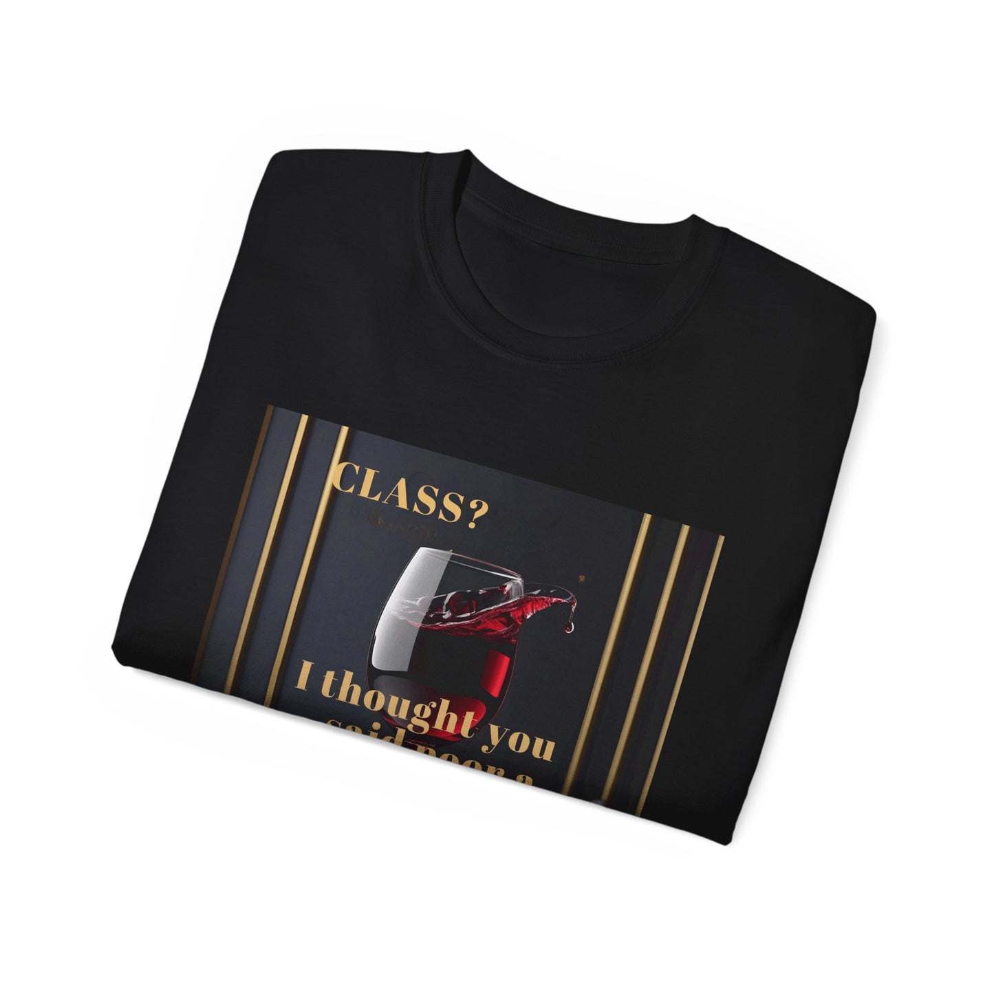 Wine Class Poor Glass - Humor Tee, Funny T-shirt for Wine Lovers, Gift for Hostess, Trendy Unisex Tee, Casual Daywear, Party Outfit