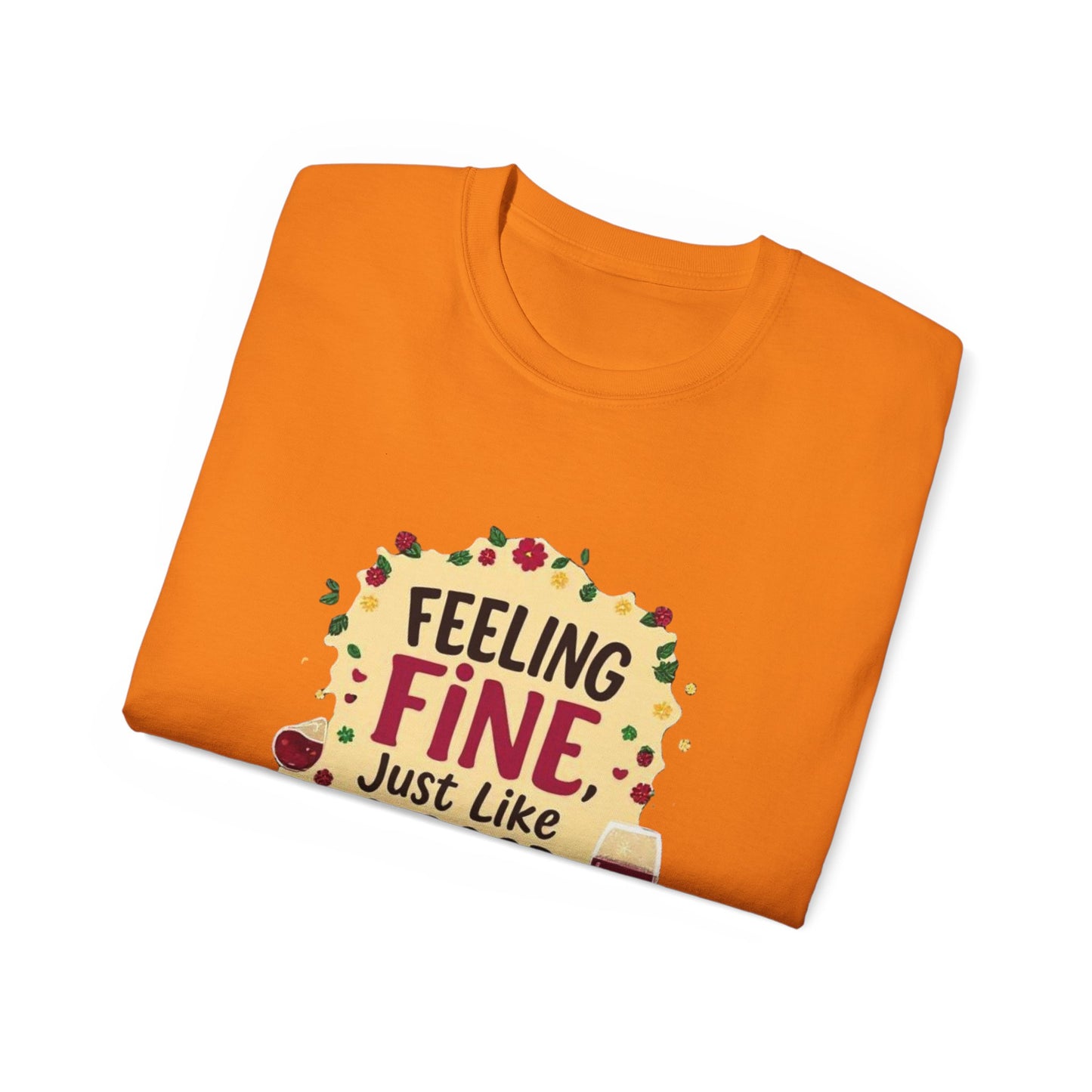 Feeling Fine Just Like A Good Wine - Vintage Unisex Tee, Wine Lover Gift, Party Shirt, Funny Graphic T-Shirt, Relaxed Fit Apparel
