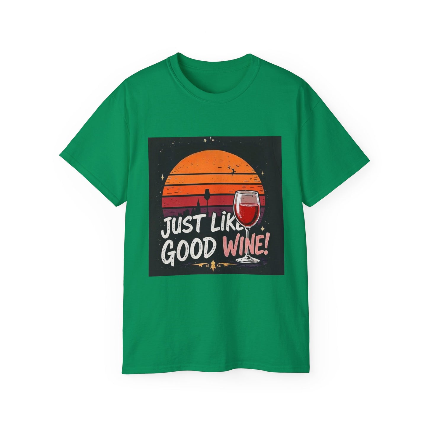 Just Like A Good Wine - Vintage Unisex Tee, Graphic, Casual Good Vibes Wine Designs, Beach Party T-Shirt