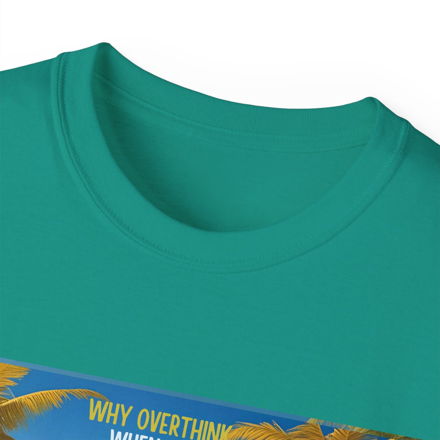 Why Overthink When You Can Just Overdrink - Tropical Paradise Tee - Relaxing Beach Vibes, Perfect for Summer, Vacations, Gifts, Parties, Casual Wear