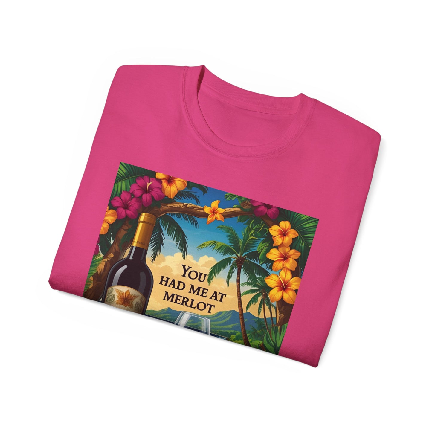 You Had Me At Merlot - Wine Lover's Paradise Tee, Perfect Gift for Wine Enthusiasts, You Had Me at Merlot Shirt, Tropical Vibe T-Shirt, Beach Party Apparel