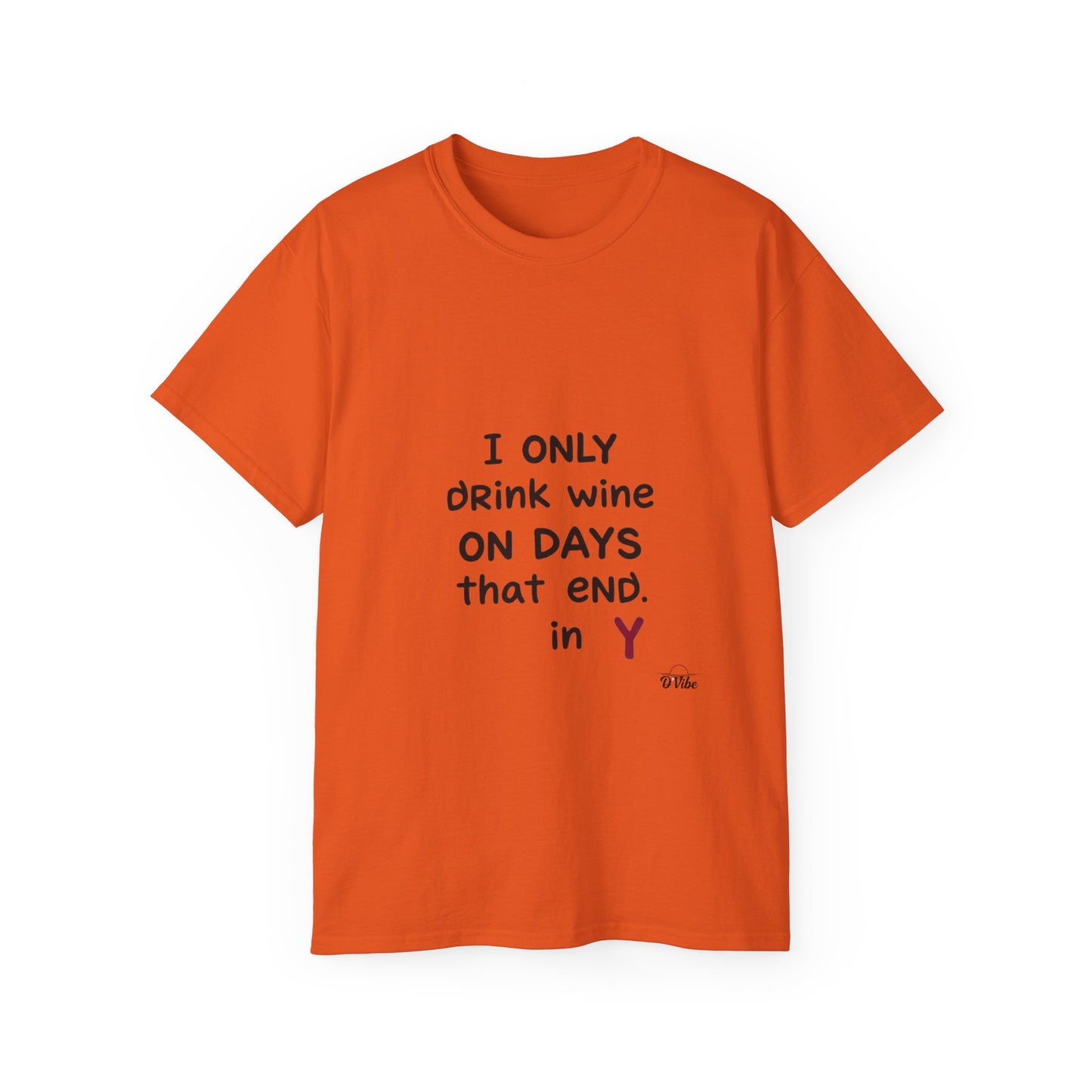 I Only Drink Wine Unisex Ultra Cotton Tee, Funny Wine Lover Gift, Humorous T-Shirt, Wine Themed Apparel, Casual Funny Graphic Tee