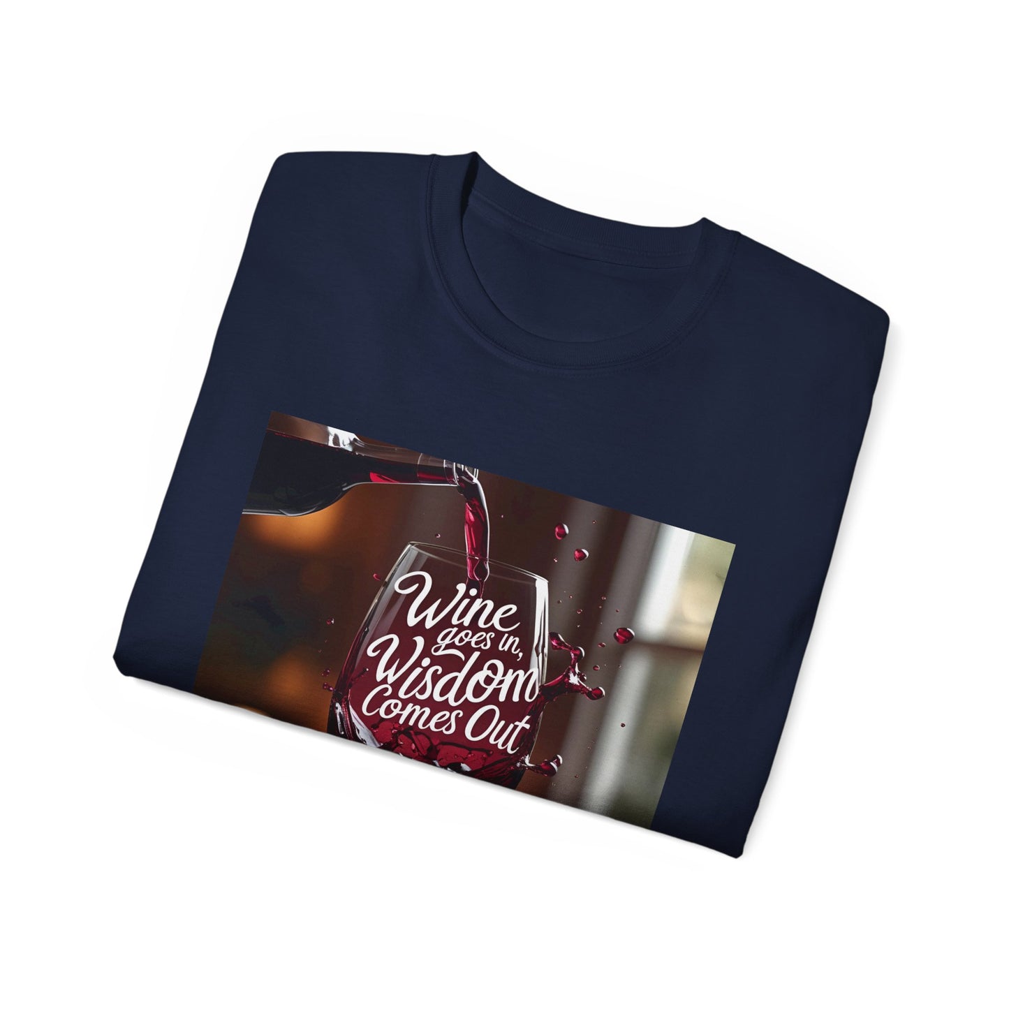 Wine Goes In Wisdom Comes Out - Wine & Wisdom Unisex Tee, Funny T-Shirt for Wine Lovers, Gift for Friends, Casual Wear, Cozy Humor Shirt