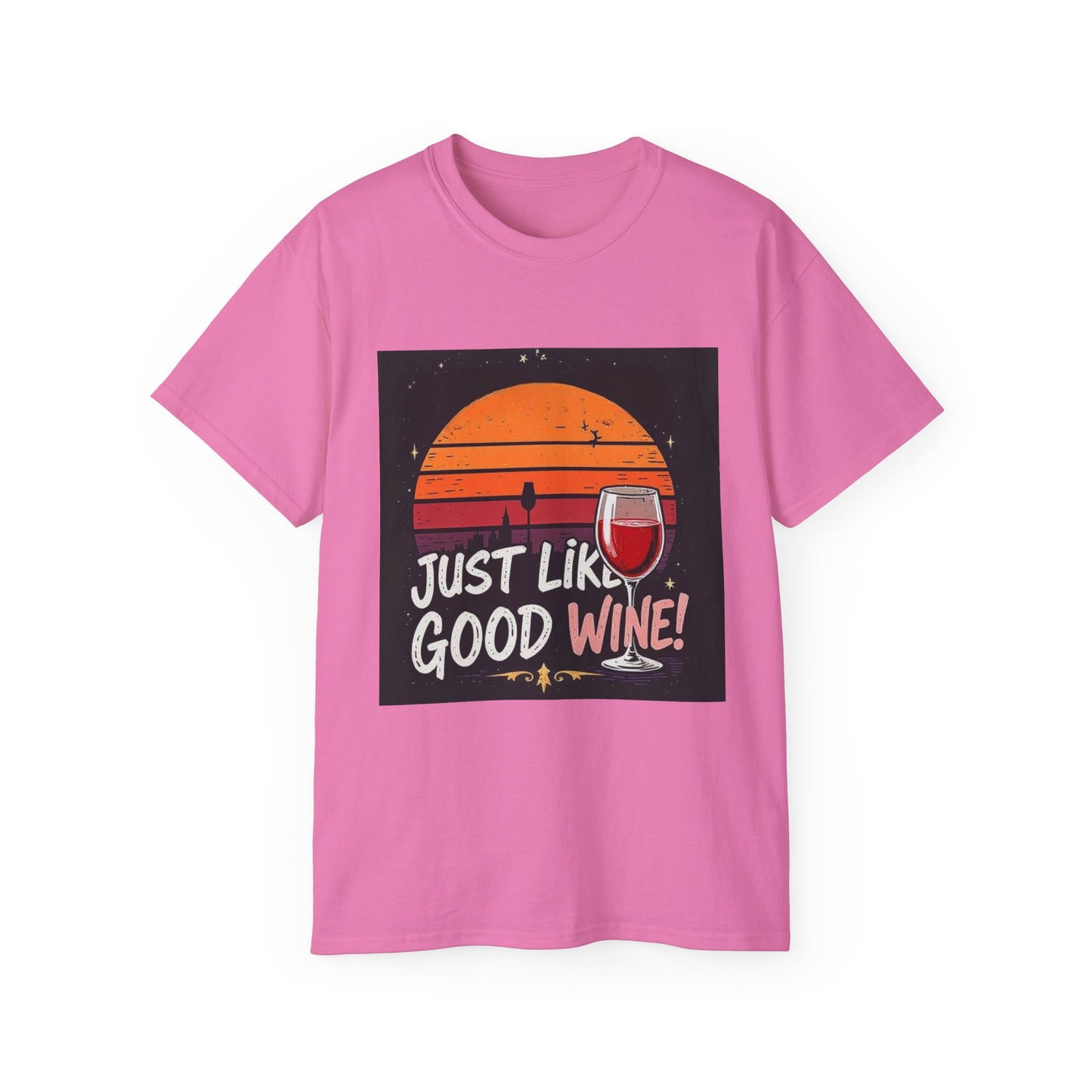 Just Like A Good Wine - Vintage Unisex Tee, Graphic, Casual Good Vibes Wine Designs, Beach Party T-Shirt