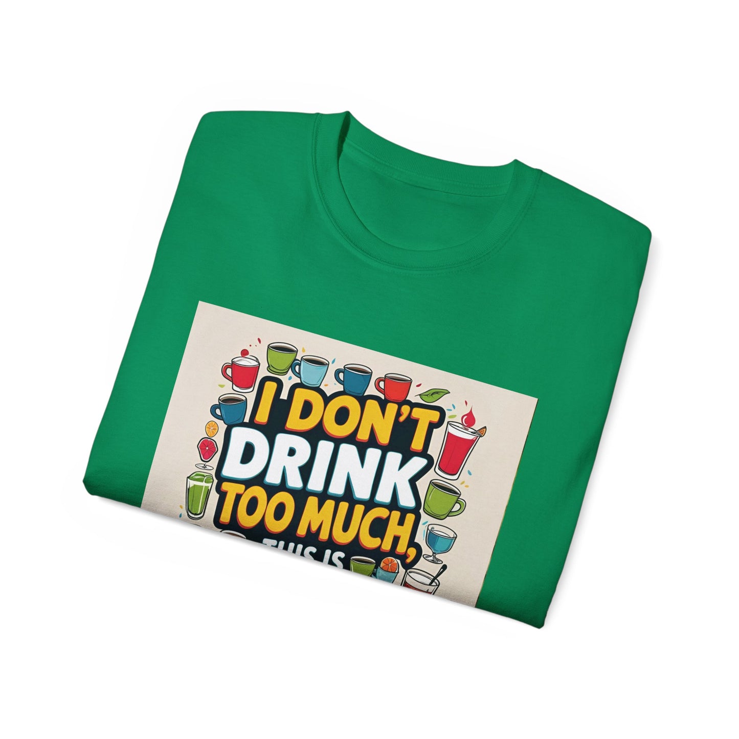 I Don't Drink Too Much - Liquid Therapy Unisex Tee, Funny T-Shirt, Gift for Friends, Party Shirt, Relaxation Humor, Casual Wear for Any Occasion