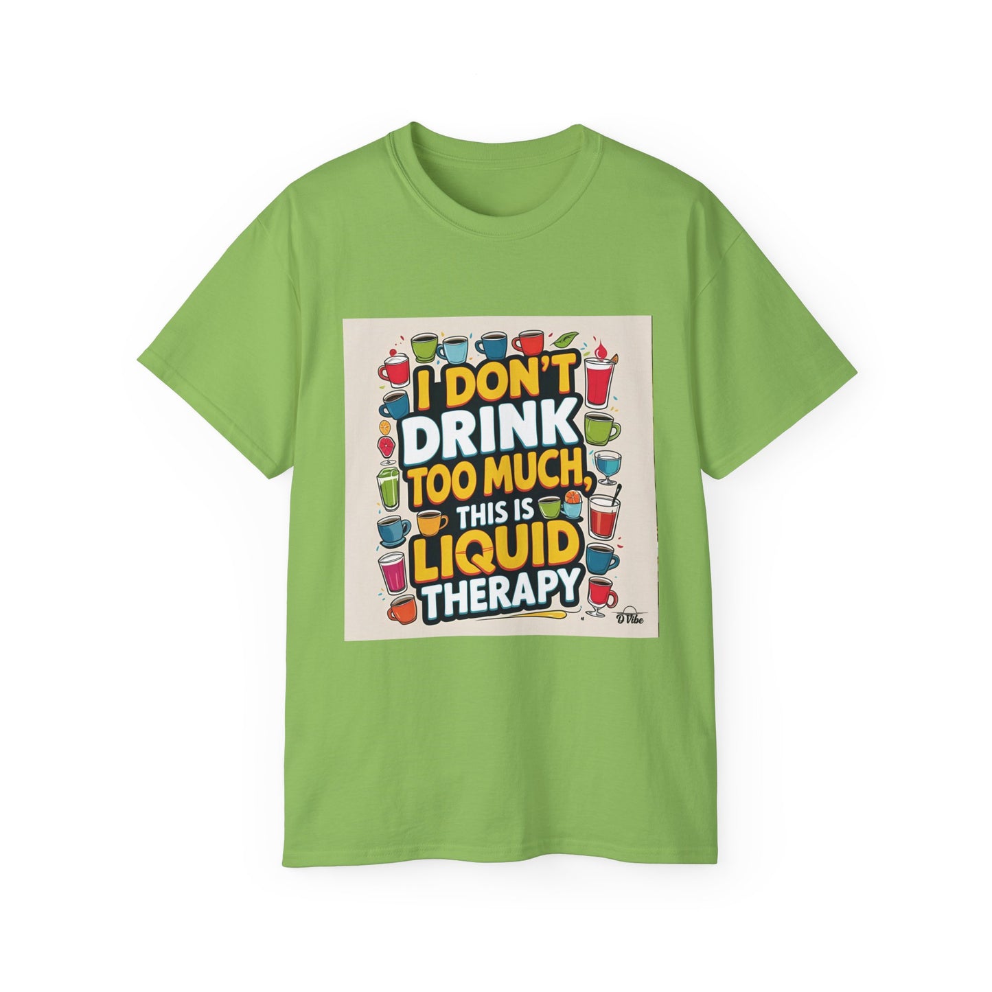 I Don't Drink Too Much - Liquid Therapy Unisex Tee, Funny T-Shirt, Gift for Friends, Party Shirt, Relaxation Humor, Casual Wear for Any Occasion
