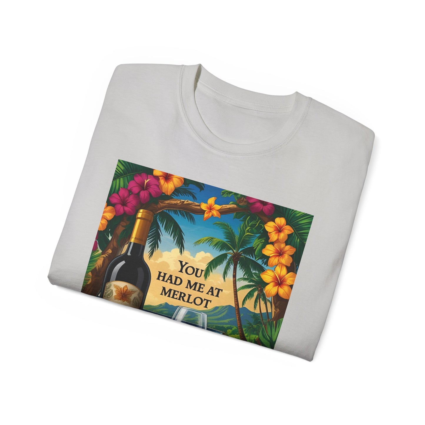 You Had Me At Merlot - Wine Lover's Paradise Tee, Perfect Gift for Wine Enthusiasts, You Had Me at Merlot Shirt, Tropical Vibe T-Shirt, Beach Party Apparel