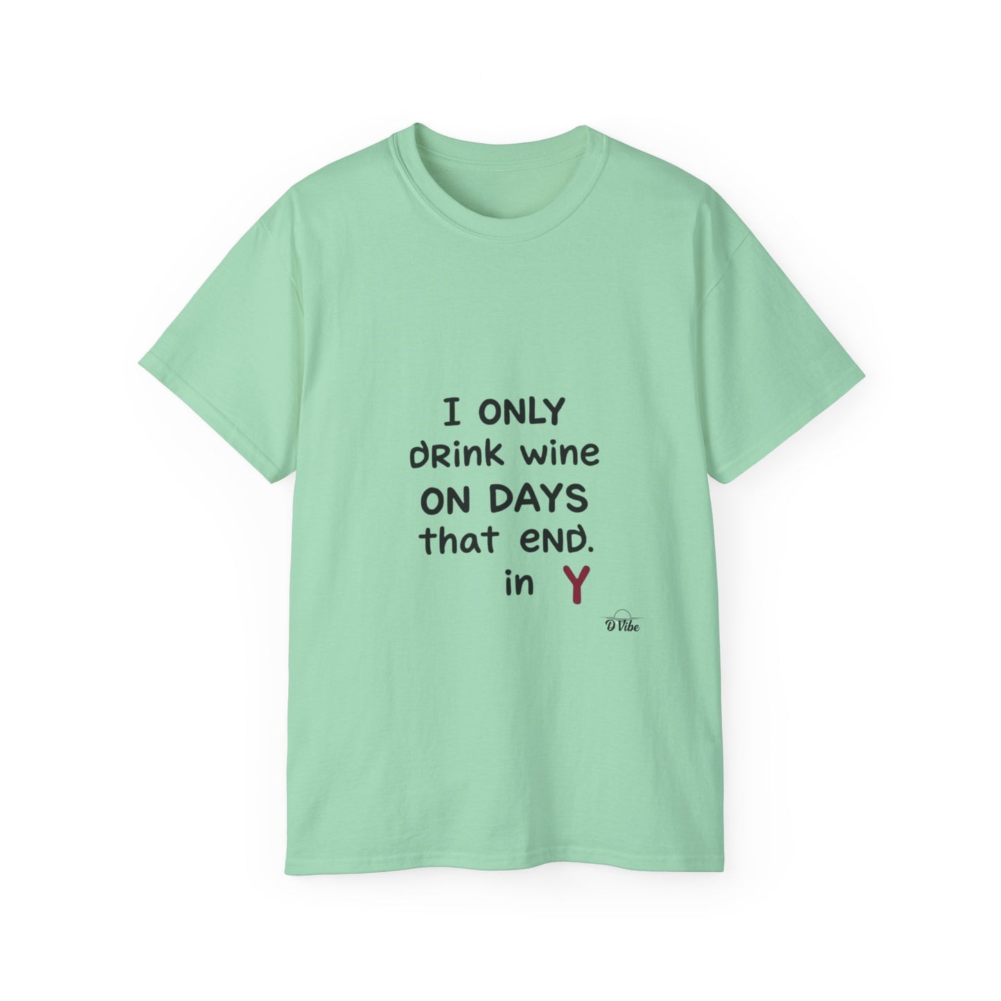 I Only Drink Wine Unisex Ultra Cotton Tee, Funny Wine Lover Gift, Humorous T-Shirt, Wine Themed Apparel, Casual Funny Graphic Tee
