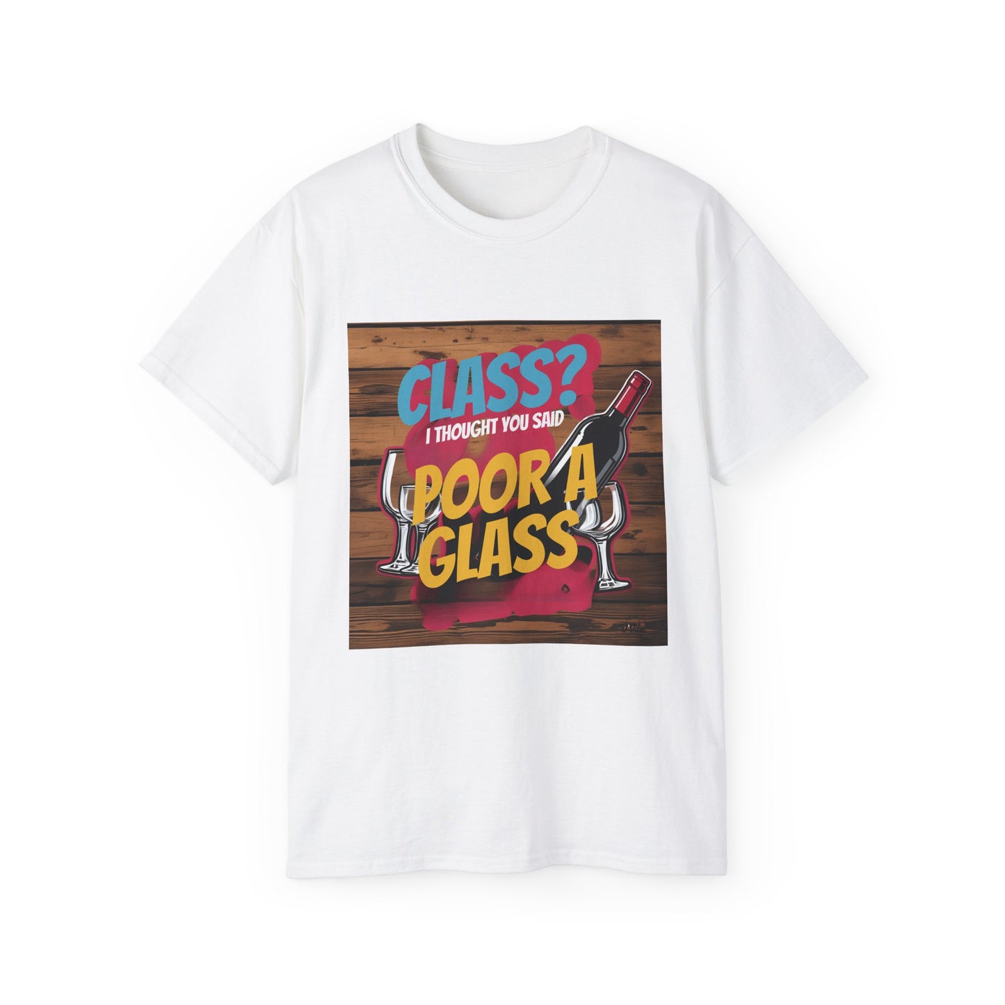 Wine Class Poor Glass - Funny Wine Lover's Tee, Gift for Wine Enthusiasts, Humor Shirt for Celebrations, Unisex T-Shirt for Parties, Casual Wear