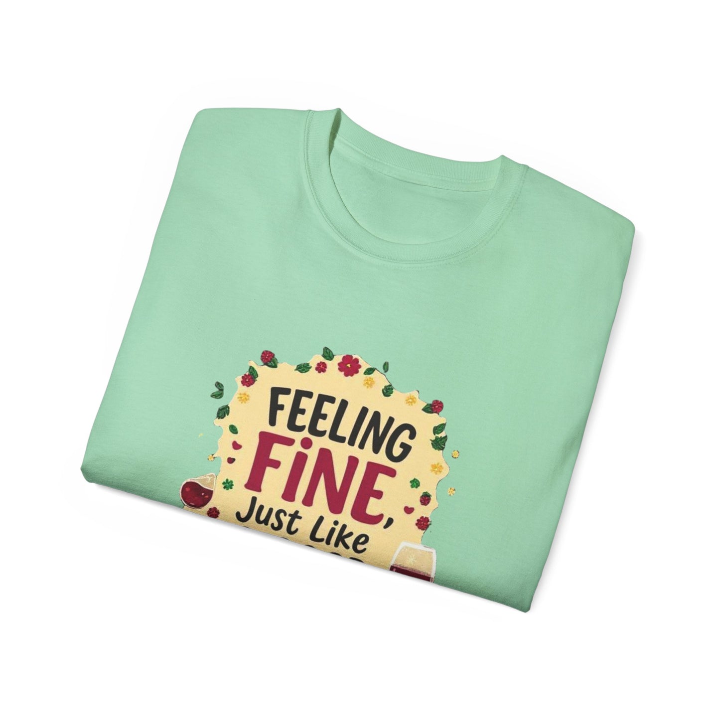 Feeling Fine Just Like A Good Wine - Vintage Unisex Tee, Wine Lover Gift, Party Shirt, Funny Graphic T-Shirt, Relaxed Fit Apparel