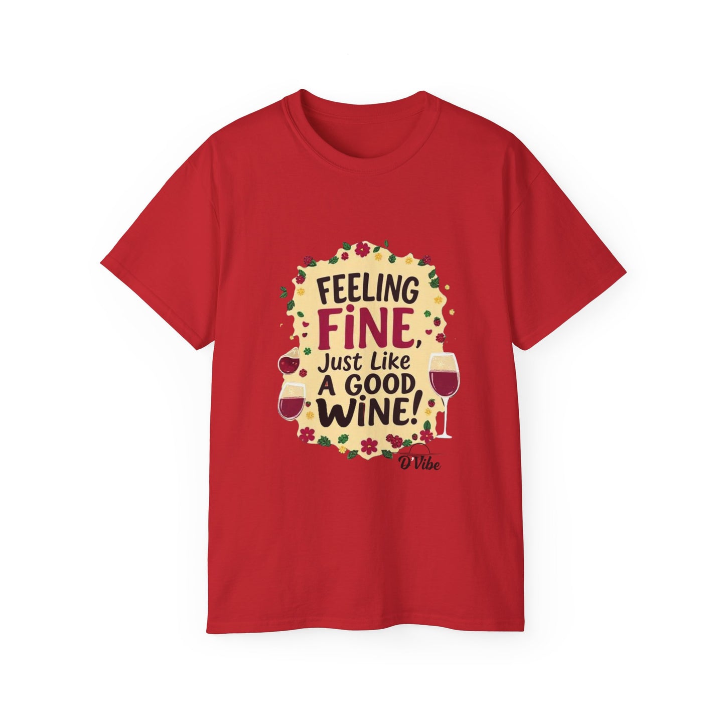 Feeling Fine Just Like A Good Wine - Vintage Unisex Tee, Wine Lover Gift, Party Shirt, Funny Graphic T-Shirt, Relaxed Fit Apparel