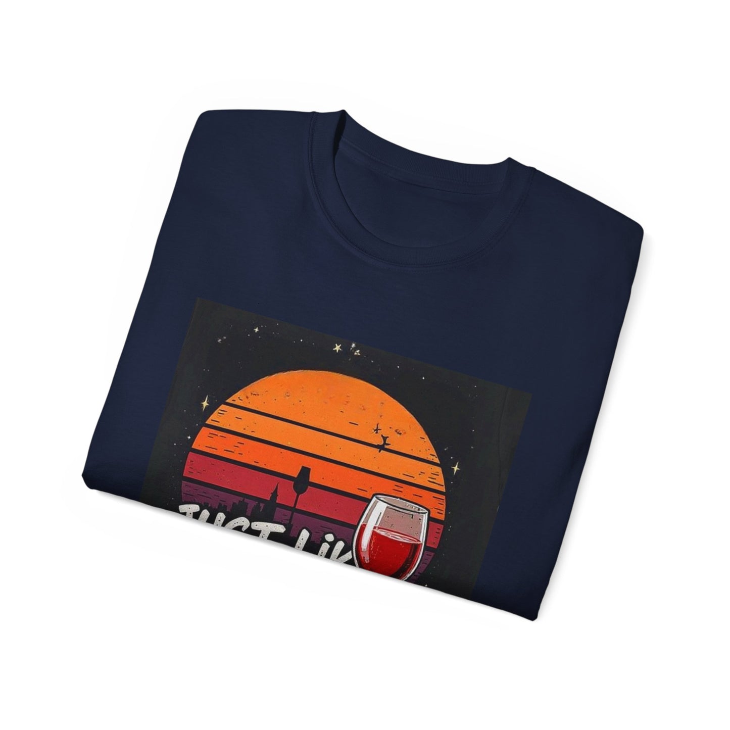 Just Like A Good Wine - Vintage Unisex Tee, Graphic, Casual Good Vibes Wine Designs, Beach Party T-Shirt