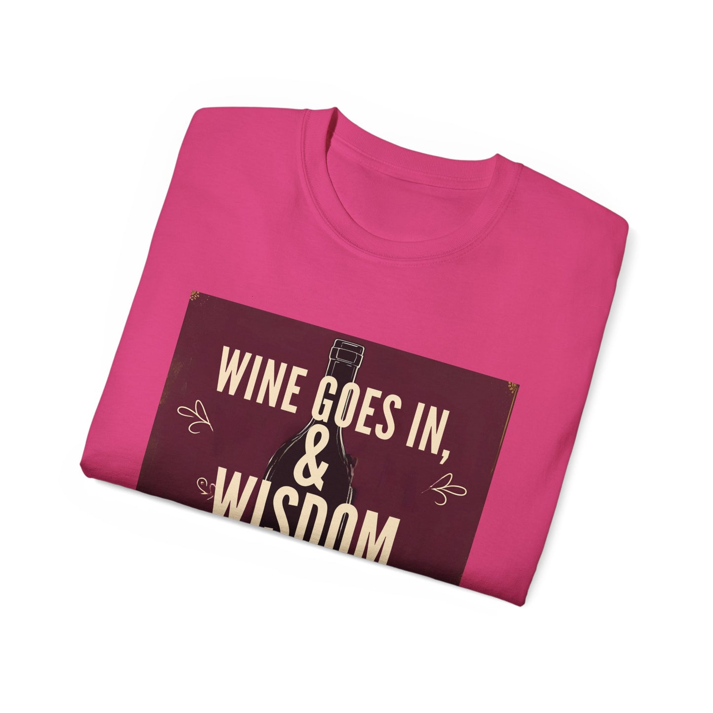 Wine Goes In Wisdom Comes Out - Wine Wisdom Unisex Tee - Perfect Gift for Wine Lovers, Cozy Night In, Wine Themed Party, Funny Quote Shirt, Summer Essential