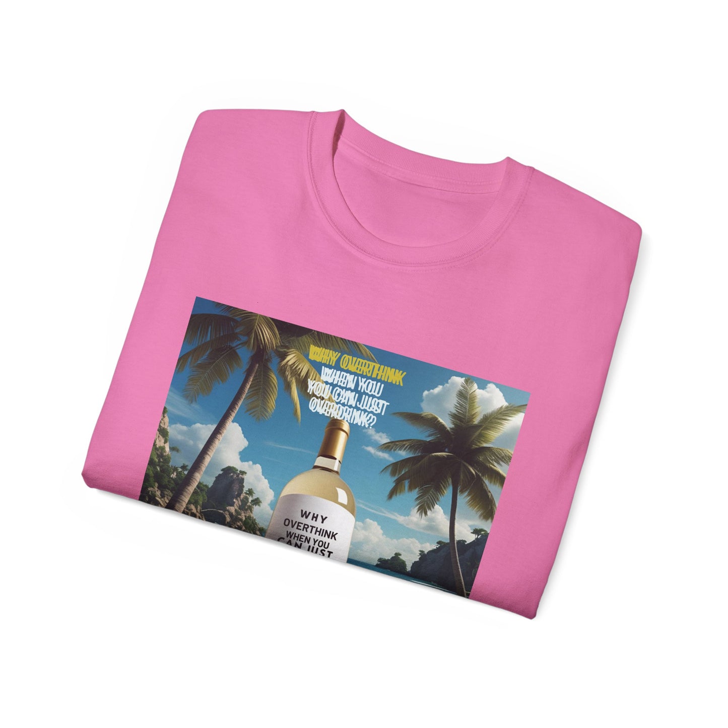Why Overthink When You Can Just Overdrink - Tropical Vibe T-Shirt for Beach Lovers, Summer Vacation Tee, Funny Beach Graphic Shirt, Gift for Travel Enthusiasts, Relaxation Apparel
