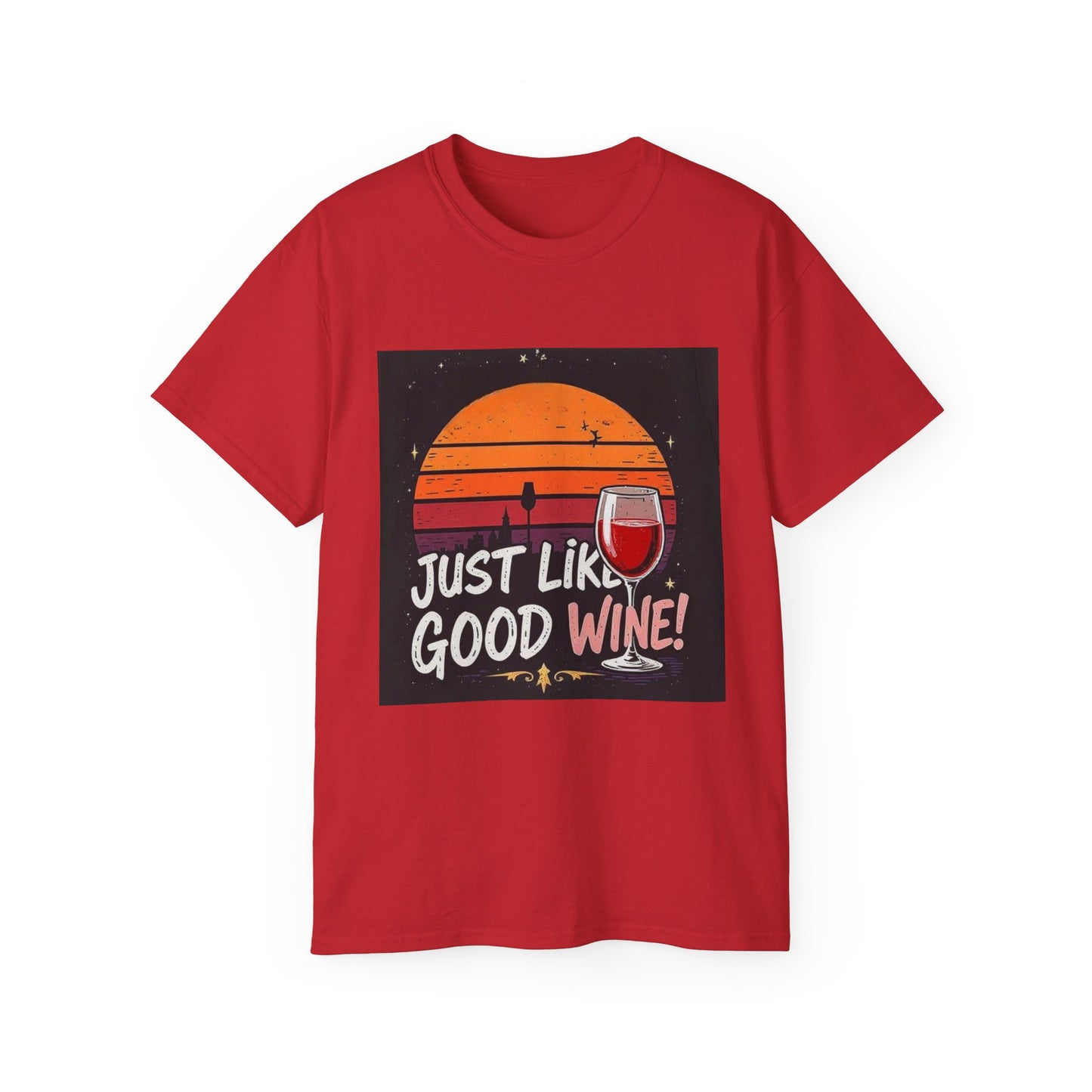 Just Like A Good Wine - Vintage Unisex Tee, Graphic, Casual Good Vibes Wine Designs, Beach Party T-Shirt