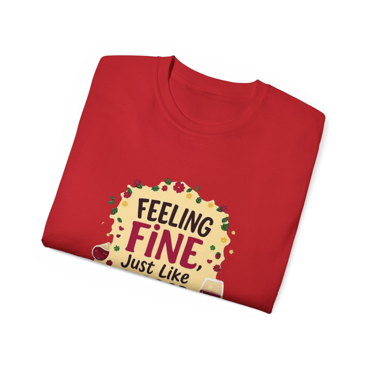 Feeling Fine Just Like A Good Wine - Vintage Unisex Tee, Wine Lover Gift, Party Shirt, Funny Graphic T-Shirt, Relaxed Fit Apparel