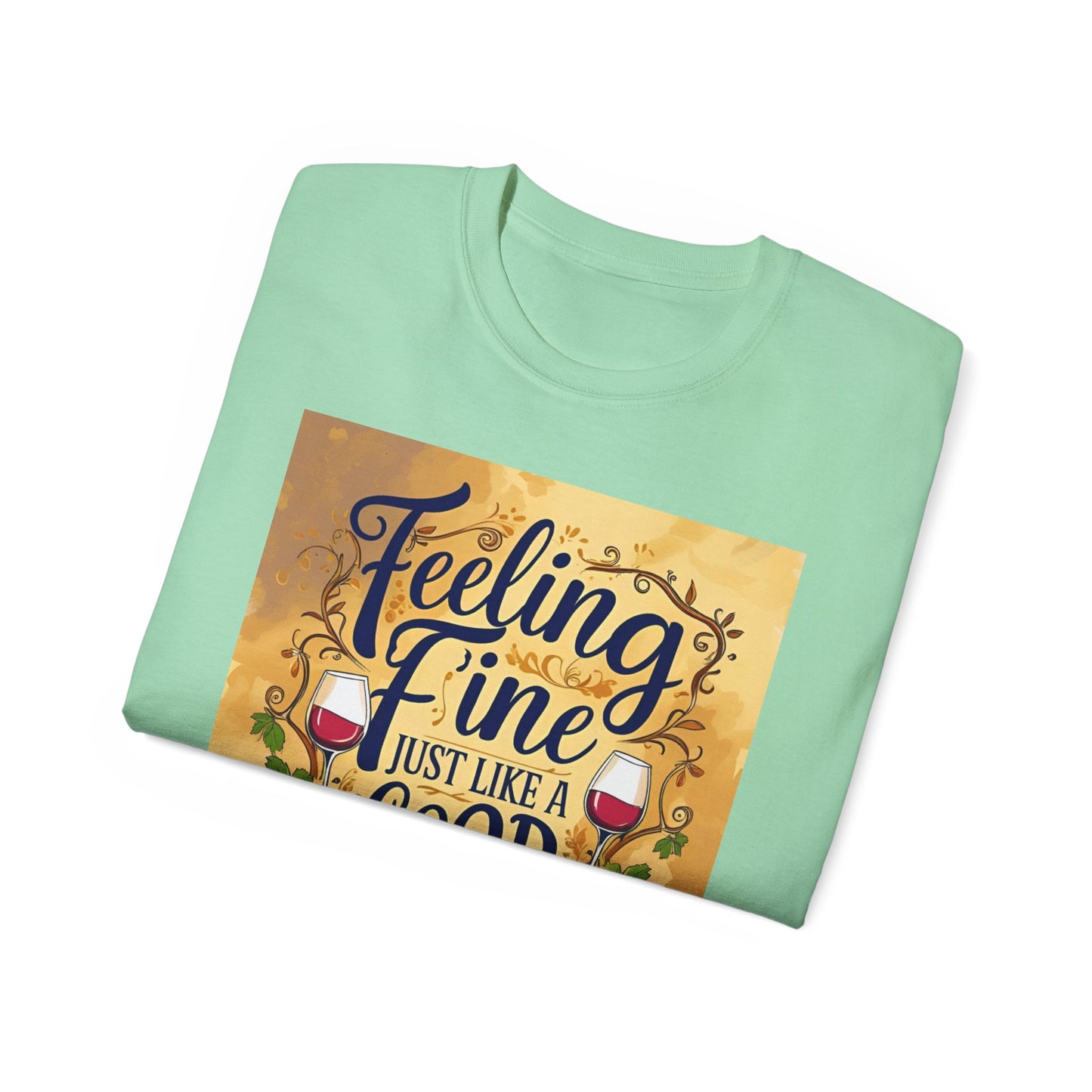 Feeling Fine Wine Unisex Tee, Wine Lover Shirt, Gift for Sommelier, Casual Wear, Funny Wine T-Shirt, Celebration Apparel