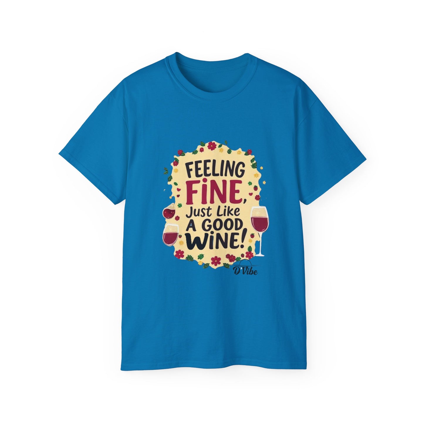 Feeling Fine Just Like A Good Wine - Vintage Unisex Tee, Wine Lover Gift, Party Shirt, Funny Graphic T-Shirt, Relaxed Fit Apparel
