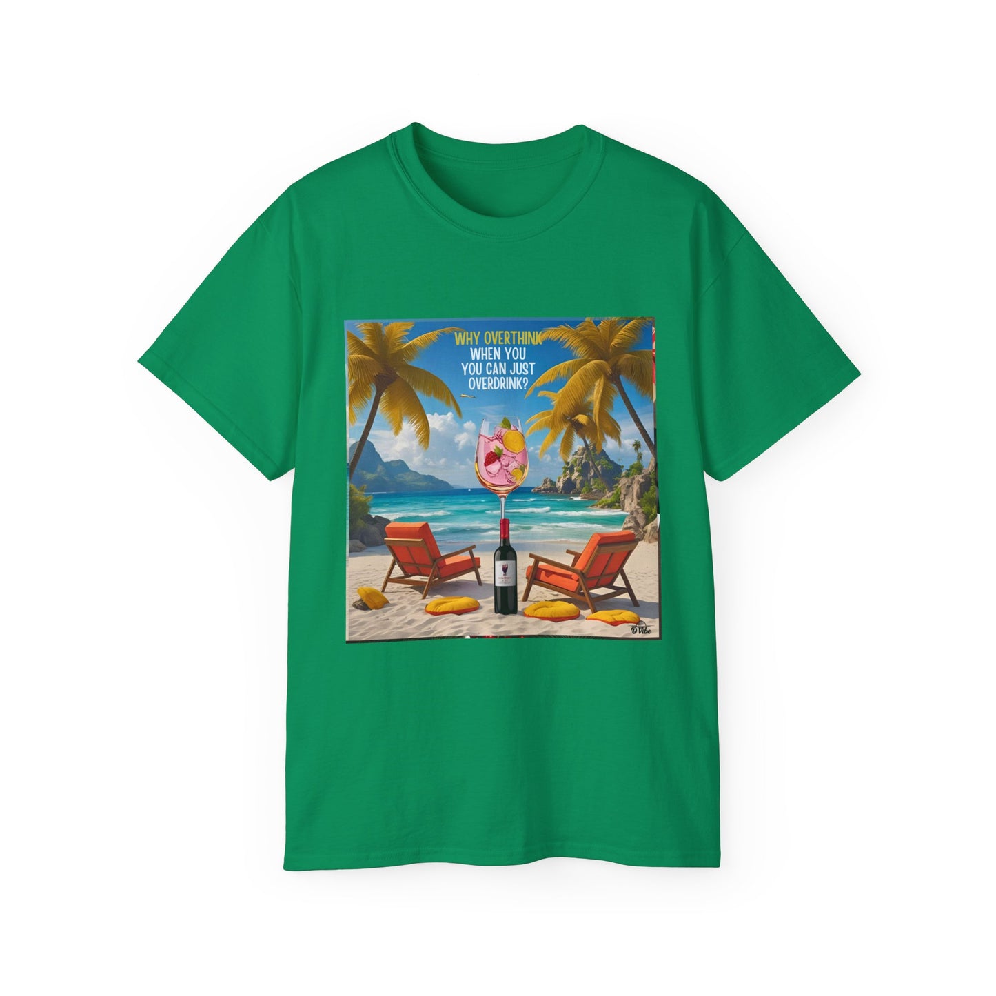 Why Overthink When You Can Just Overdrink - Tropical Paradise Tee - Relaxing Beach Vibes, Perfect for Summer, Vacations, Gifts, Parties, Casual Wear