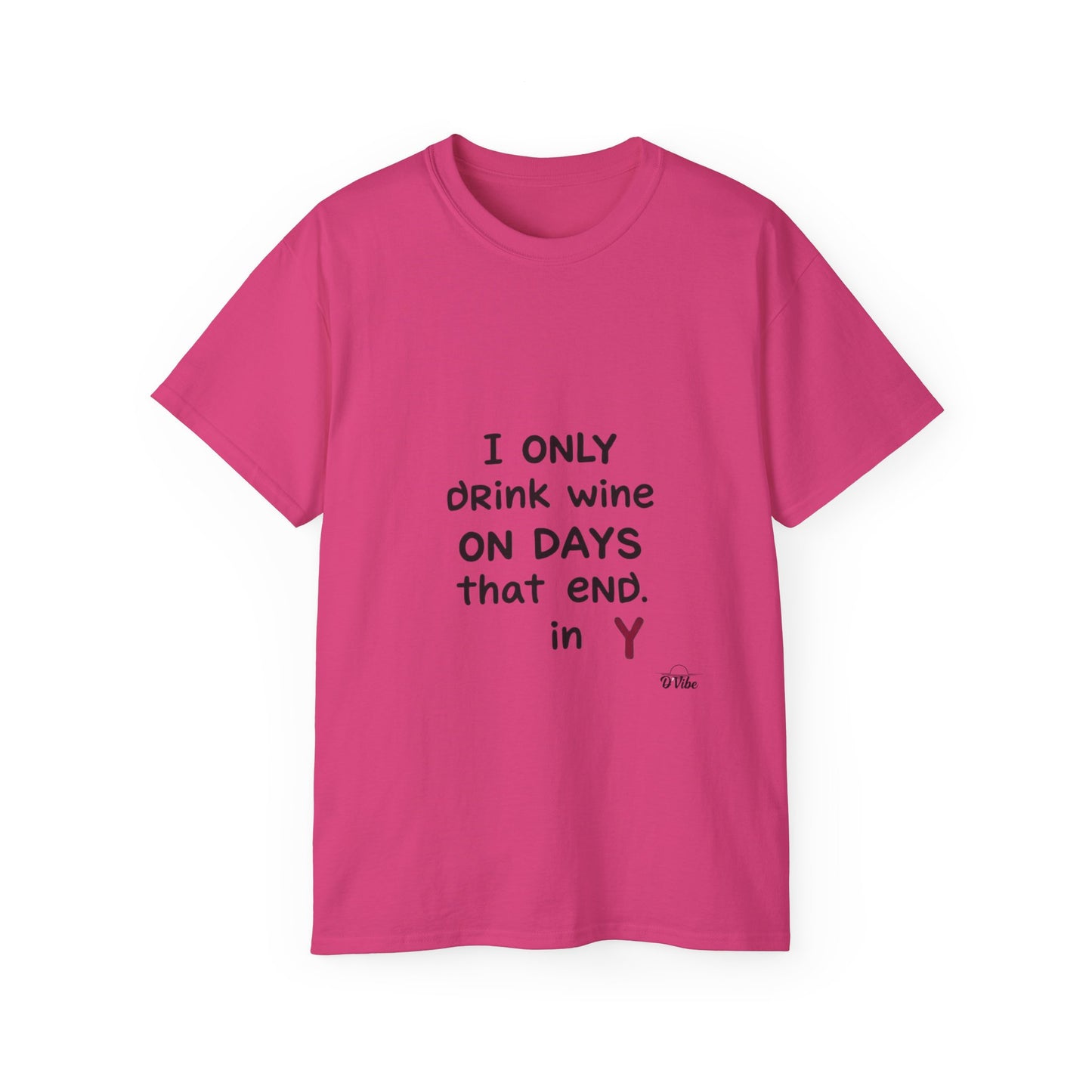 I Only Drink Wine Unisex Ultra Cotton Tee, Funny Wine Lover Gift, Humorous T-Shirt, Wine Themed Apparel, Casual Funny Graphic Tee