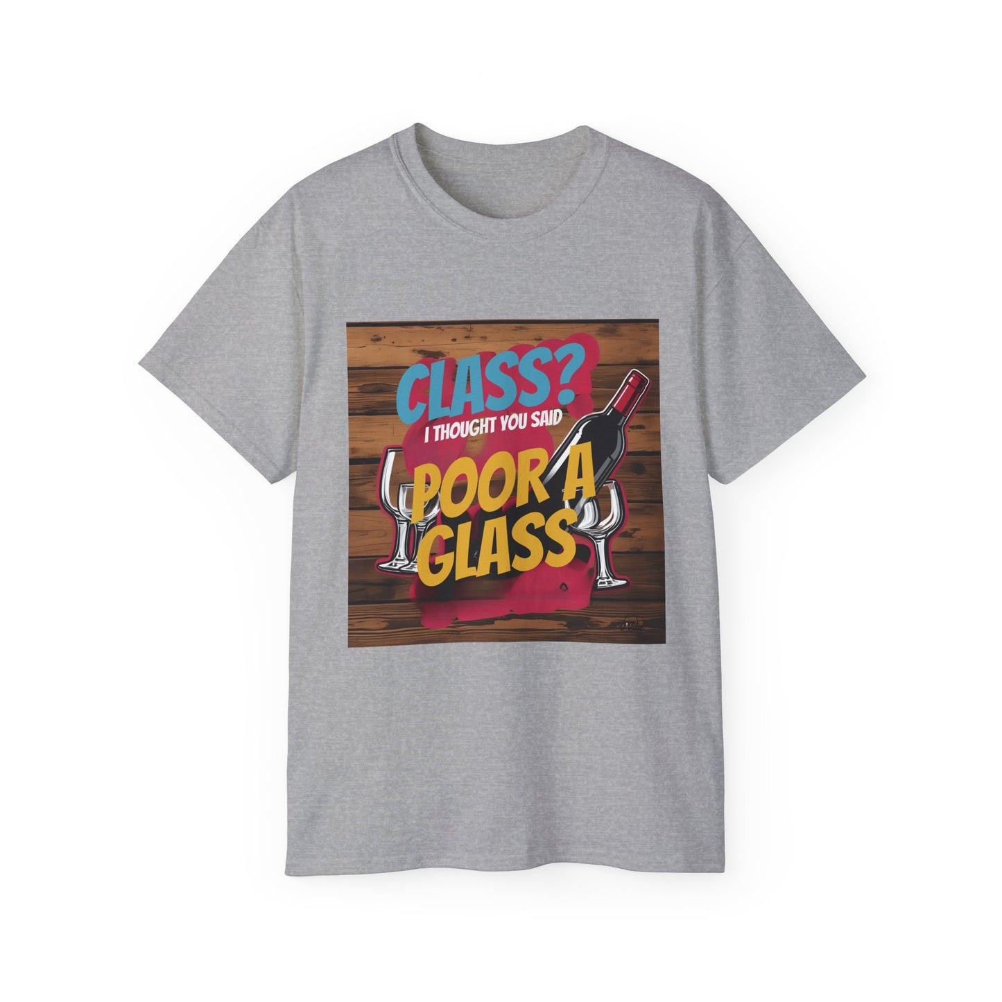 Wine Class Poor Glass - Funny Wine Lover's Tee, Gift for Wine Enthusiasts, Humor Shirt for Celebrations, Unisex T-Shirt for Parties, Casual Wear