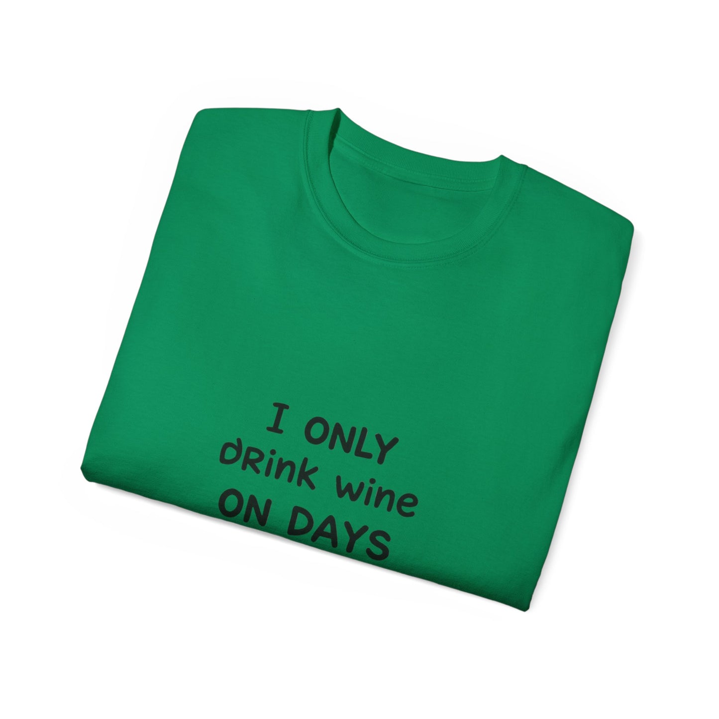 I Only Drink Wine Unisex Ultra Cotton Tee, Funny Wine Lover Gift, Humorous T-Shirt, Wine Themed Apparel, Casual Funny Graphic Tee