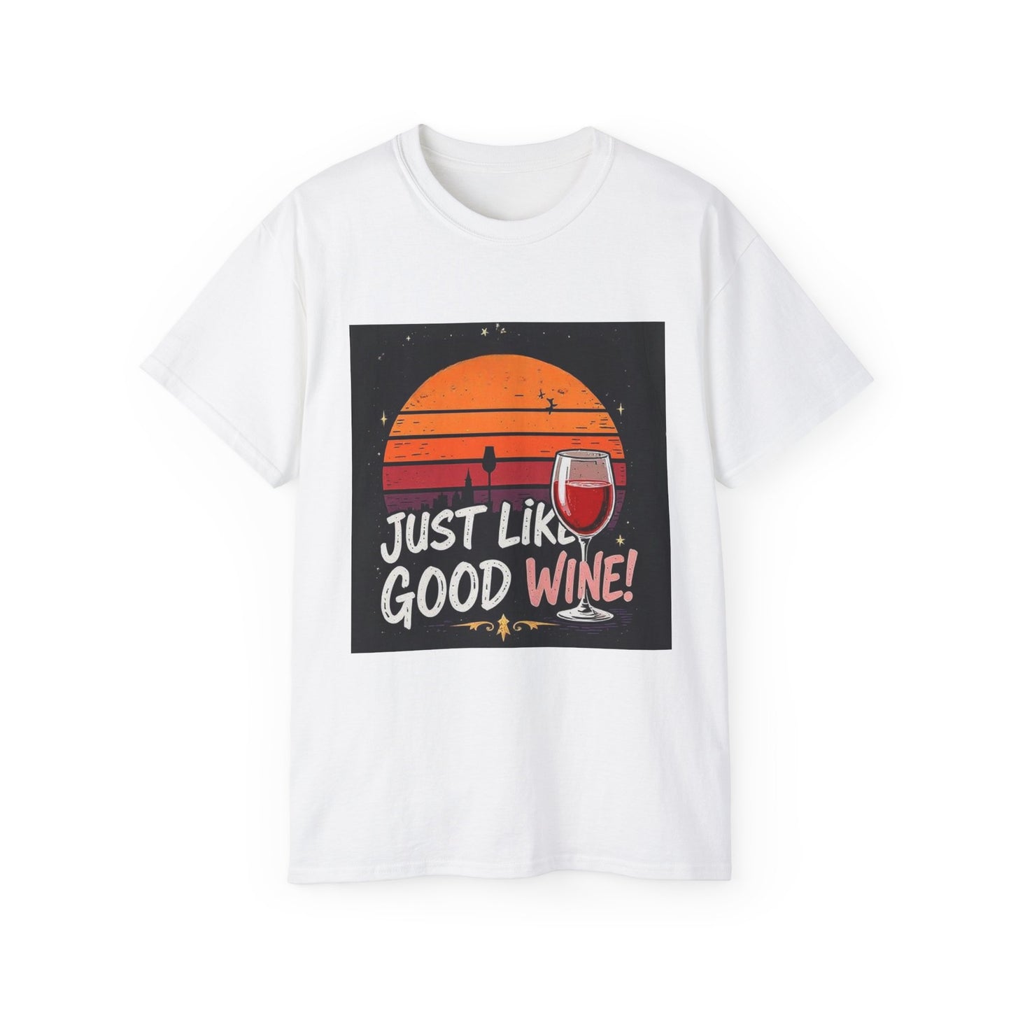 Just Like A Good Wine - Vintage Unisex Tee, Graphic, Casual Good Vibes Wine Designs, Beach Party T-Shirt