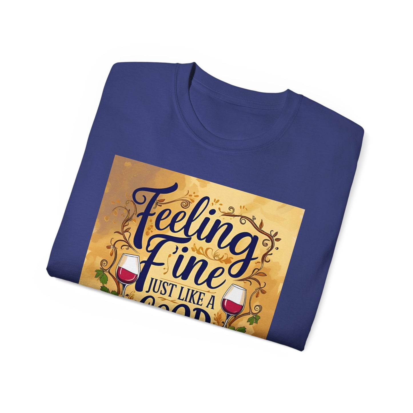 Feeling Fine Wine Unisex Tee, Wine Lover Shirt, Gift for Sommelier, Casual Wear, Funny Wine T-Shirt, Celebration Apparel