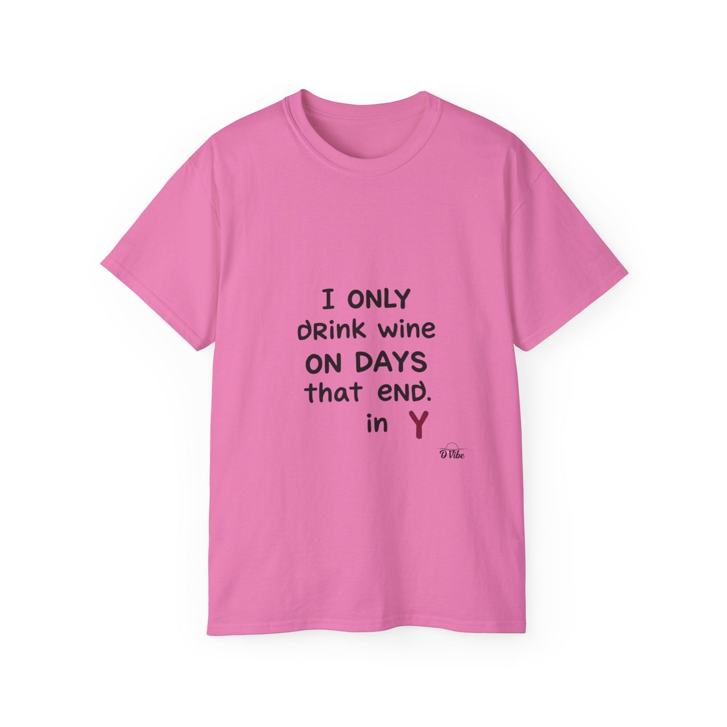 I Only Drink Wine Unisex Ultra Cotton Tee, Funny Wine Lover Gift, Humorous T-Shirt, Wine Themed Apparel, Casual Funny Graphic Tee