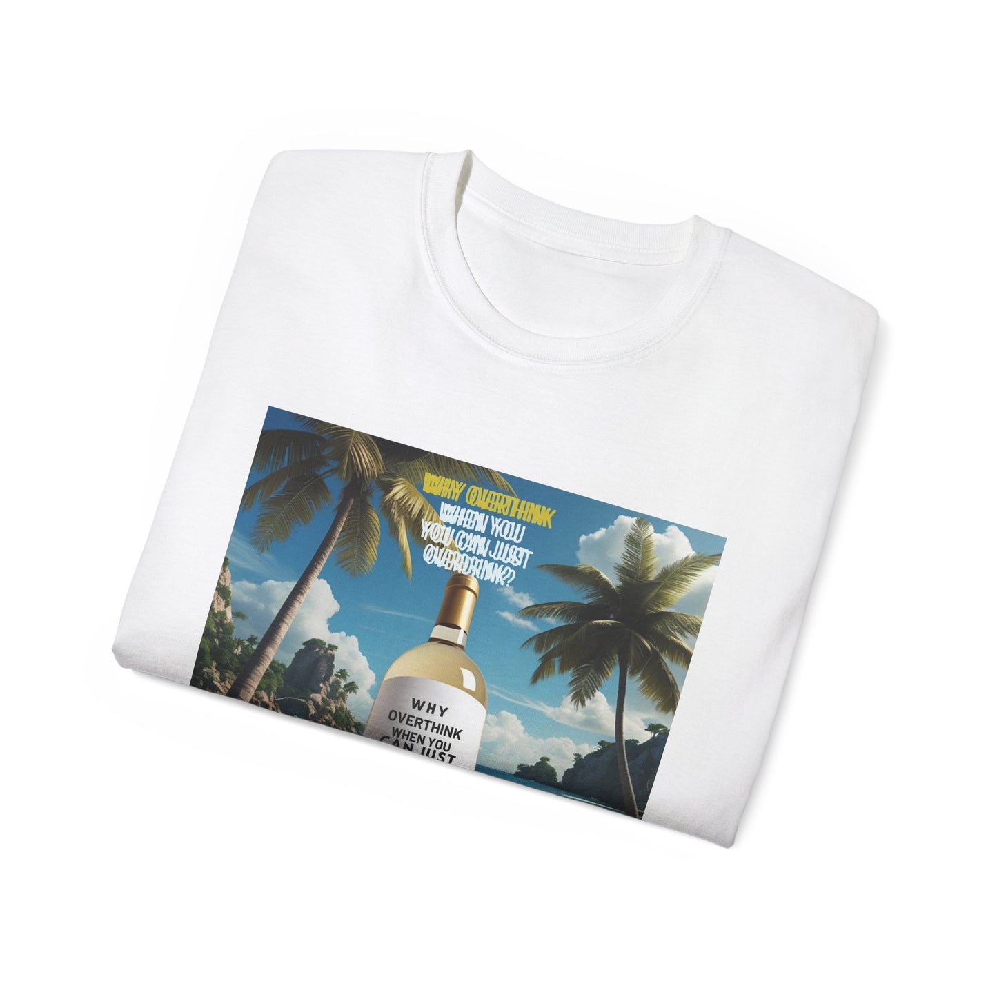 Why Overthink When You Can Just Overdrink - Tropical Vibe T-Shirt for Beach Lovers, Summer Vacation Tee, Funny Beach Graphic Shirt, Gift for Travel Enthusiasts, Relaxation Apparel