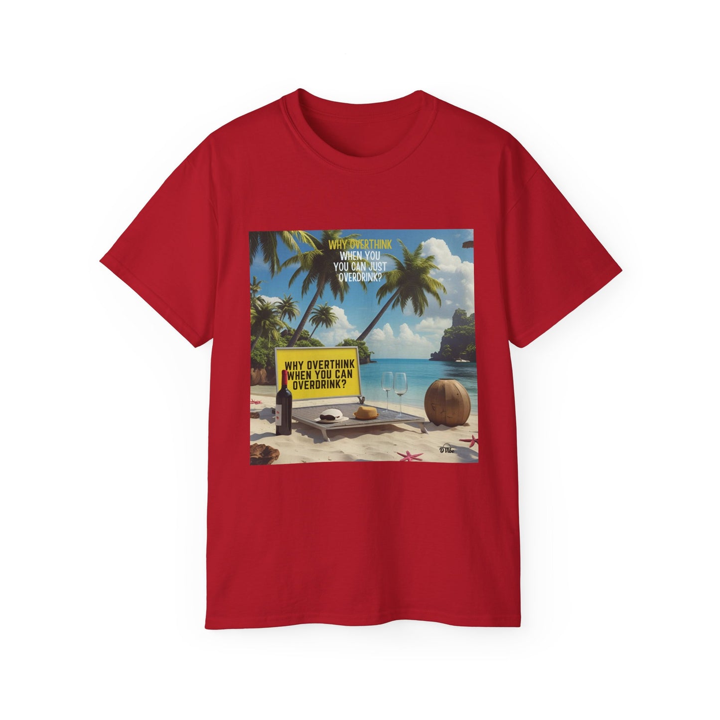 Why Overthink When You Can Overdrink - Tropical Vibes Graphic Tee, Relaxed Summer Shirt, Vacation Wardrobe Essential, Funny Beach Apparel, Unisex Gift for Travel Lovers