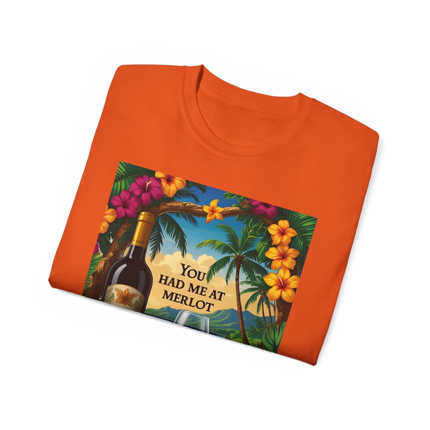 You Had Me At Merlot - Wine Lover's Paradise Tee, Perfect Gift for Wine Enthusiasts, You Had Me at Merlot Shirt, Tropical Vibe T-Shirt, Beach Party Apparel
