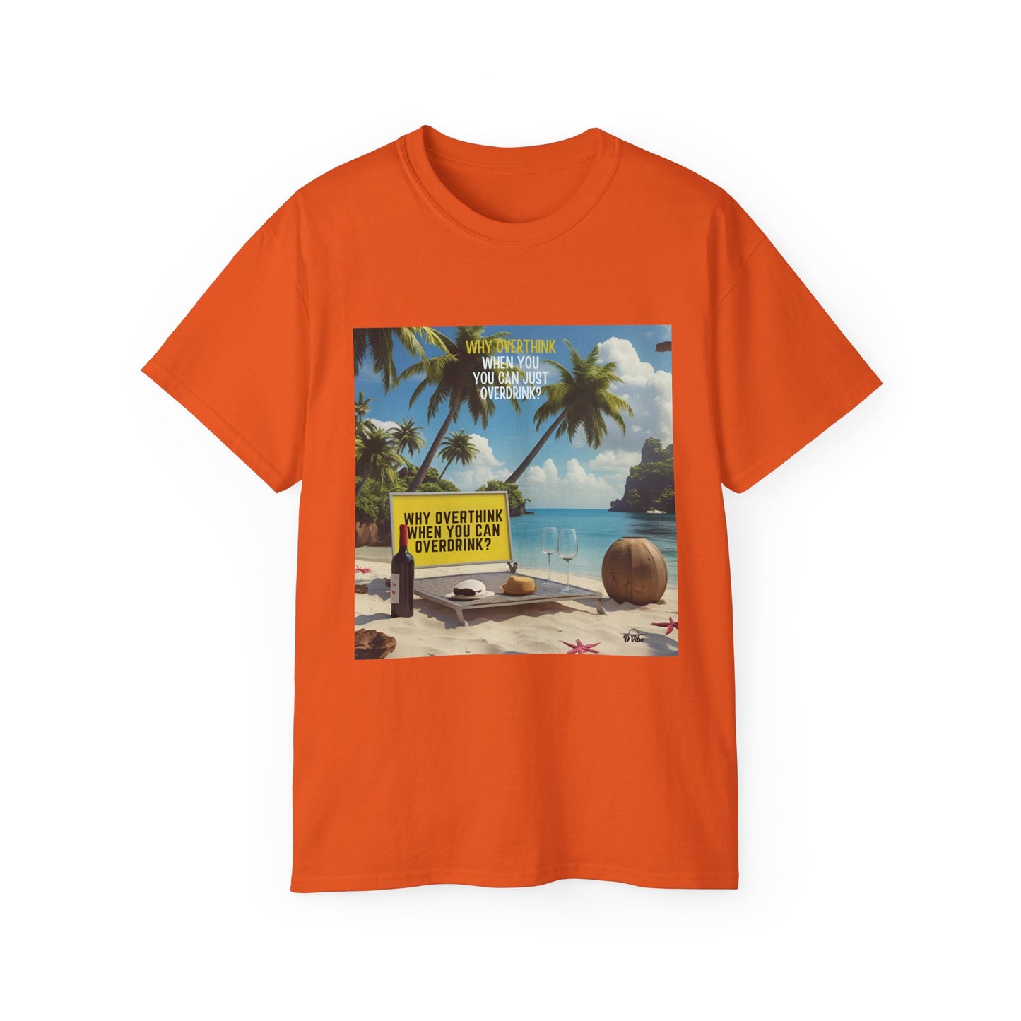 Why Overthink When You Can Overdrink - Tropical Vibes Graphic Tee, Relaxed Summer Shirt, Vacation Wardrobe Essential, Funny Beach Apparel, Unisex Gift for Travel Lovers