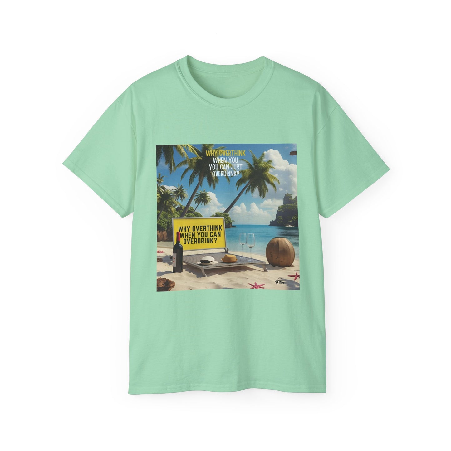 Why Overthink When You Can Overdrink - Tropical Vibes Graphic Tee, Relaxed Summer Shirt, Vacation Wardrobe Essential, Funny Beach Apparel, Unisex Gift for Travel Lovers