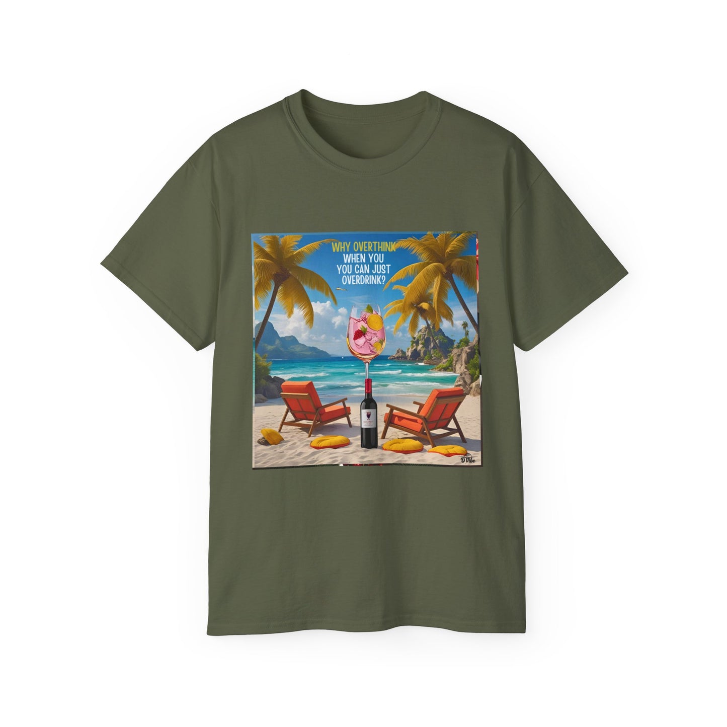 Why Overthink When You Can Just Overdrink - Tropical Paradise Tee - Relaxing Beach Vibes, Perfect for Summer, Vacations, Gifts, Parties, Casual Wear