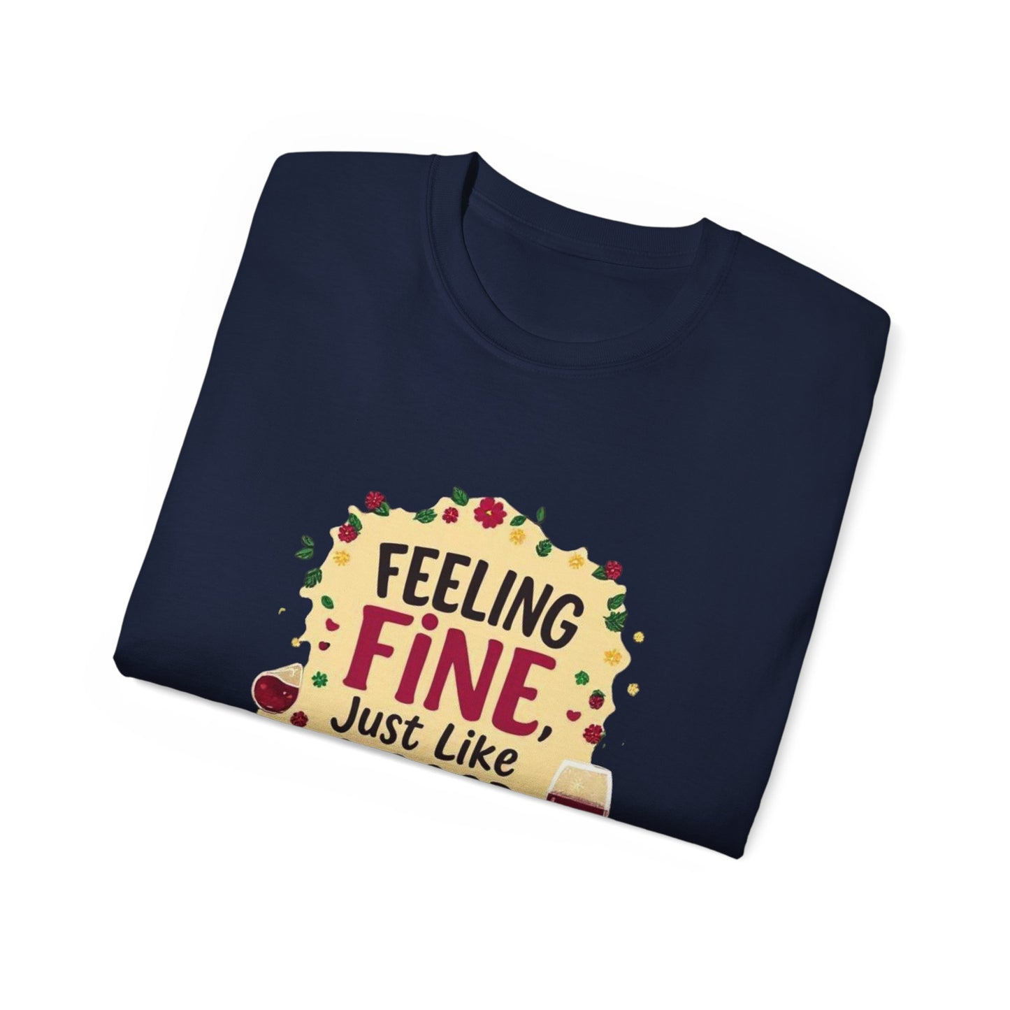 Feeling Fine Just Like A Good Wine - Vintage Unisex Tee, Wine Lover Gift, Party Shirt, Funny Graphic T-Shirt, Relaxed Fit Apparel