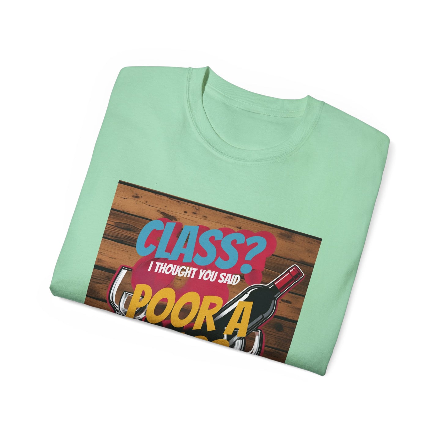 Wine Class Poor Glass - Funny Wine Lover's Tee, Gift for Wine Enthusiasts, Humor Shirt for Celebrations, Unisex T-Shirt for Parties, Casual Wear