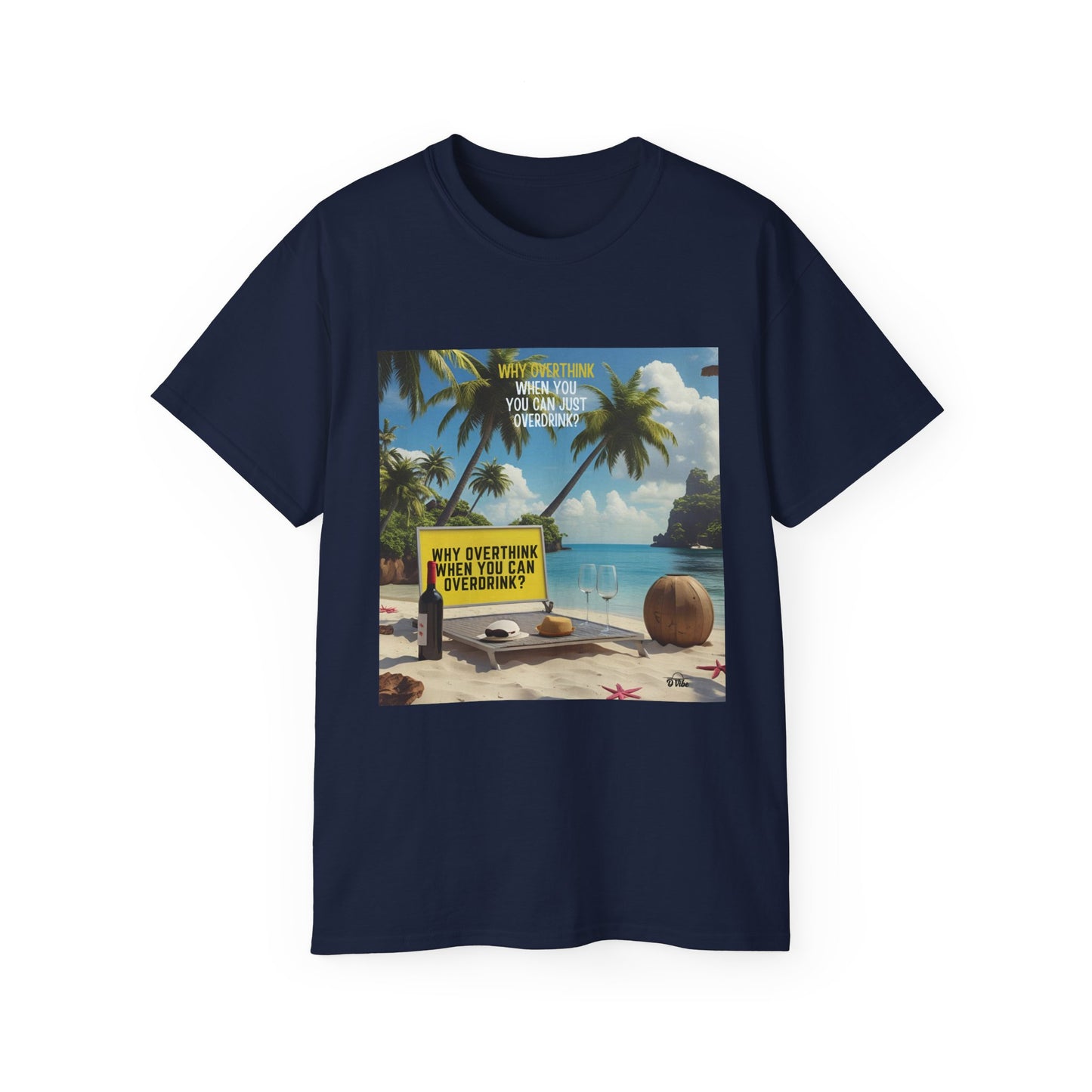Why Overthink When You Can Overdrink - Tropical Vibes Graphic Tee, Relaxed Summer Shirt, Vacation Wardrobe Essential, Funny Beach Apparel, Unisex Gift for Travel Lovers