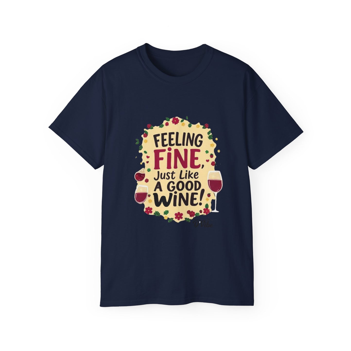 Feeling Fine Just Like A Good Wine - Vintage Unisex Tee, Wine Lover Gift, Party Shirt, Funny Graphic T-Shirt, Relaxed Fit Apparel