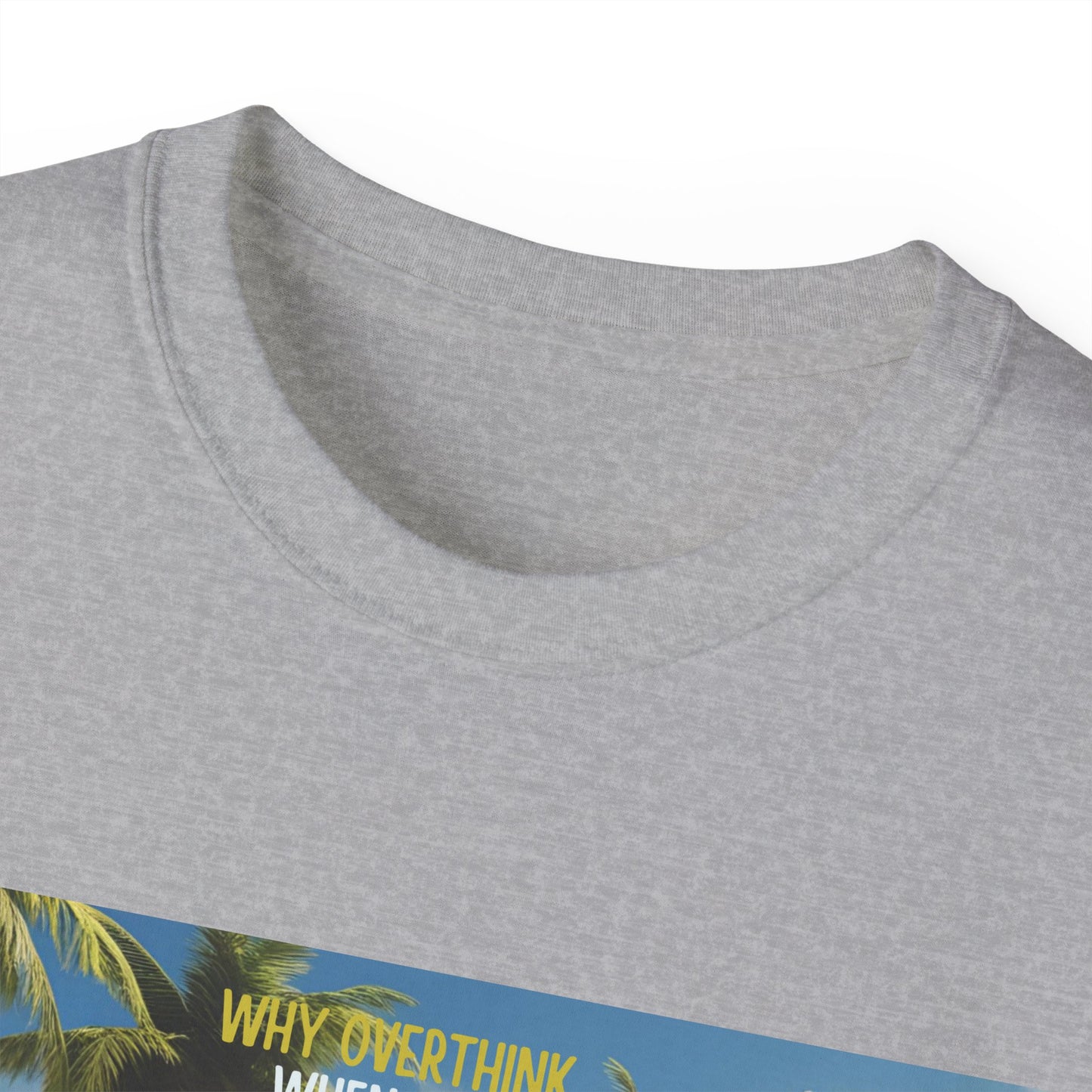 Why Overthink When You Can Overdrink - Tropical Vibes Graphic Tee, Relaxed Summer Shirt, Vacation Wardrobe Essential, Funny Beach Apparel, Unisex Gift for Travel Lovers