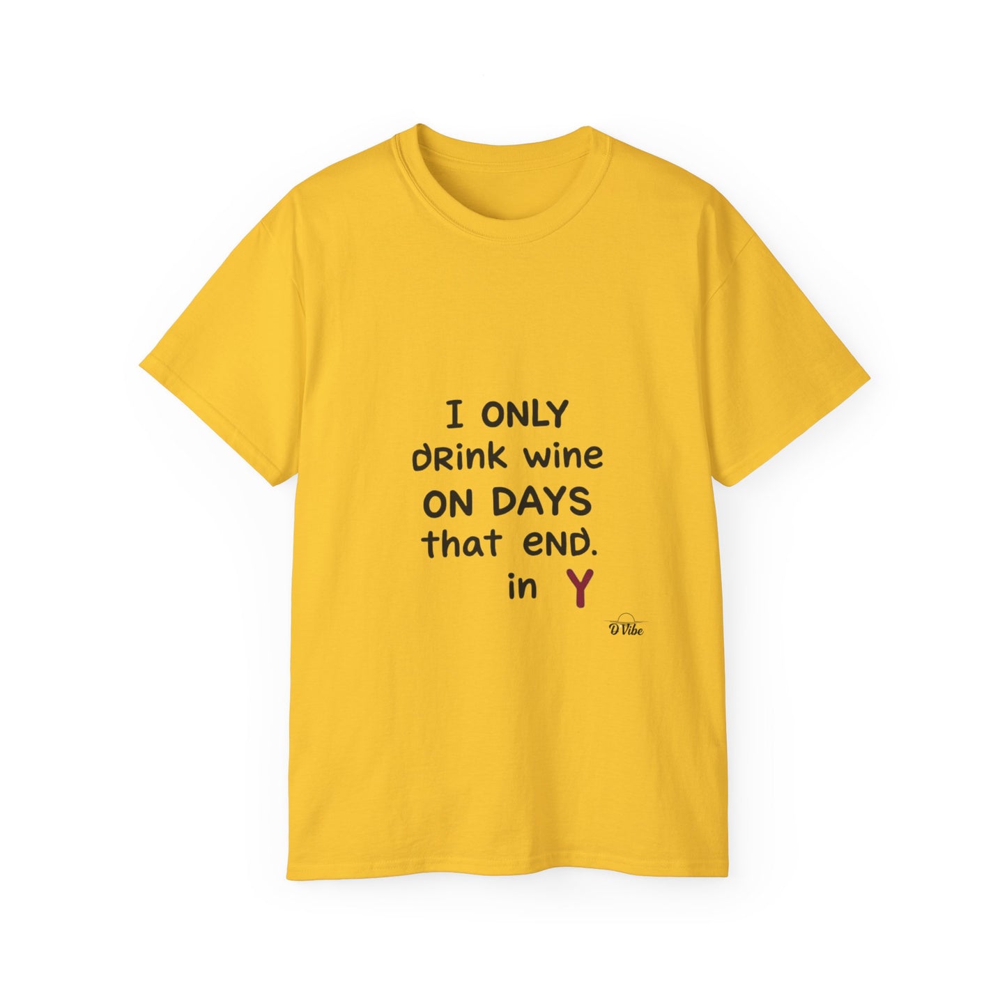 I Only Drink Wine Unisex Ultra Cotton Tee, Funny Wine Lover Gift, Humorous T-Shirt, Wine Themed Apparel, Casual Funny Graphic Tee