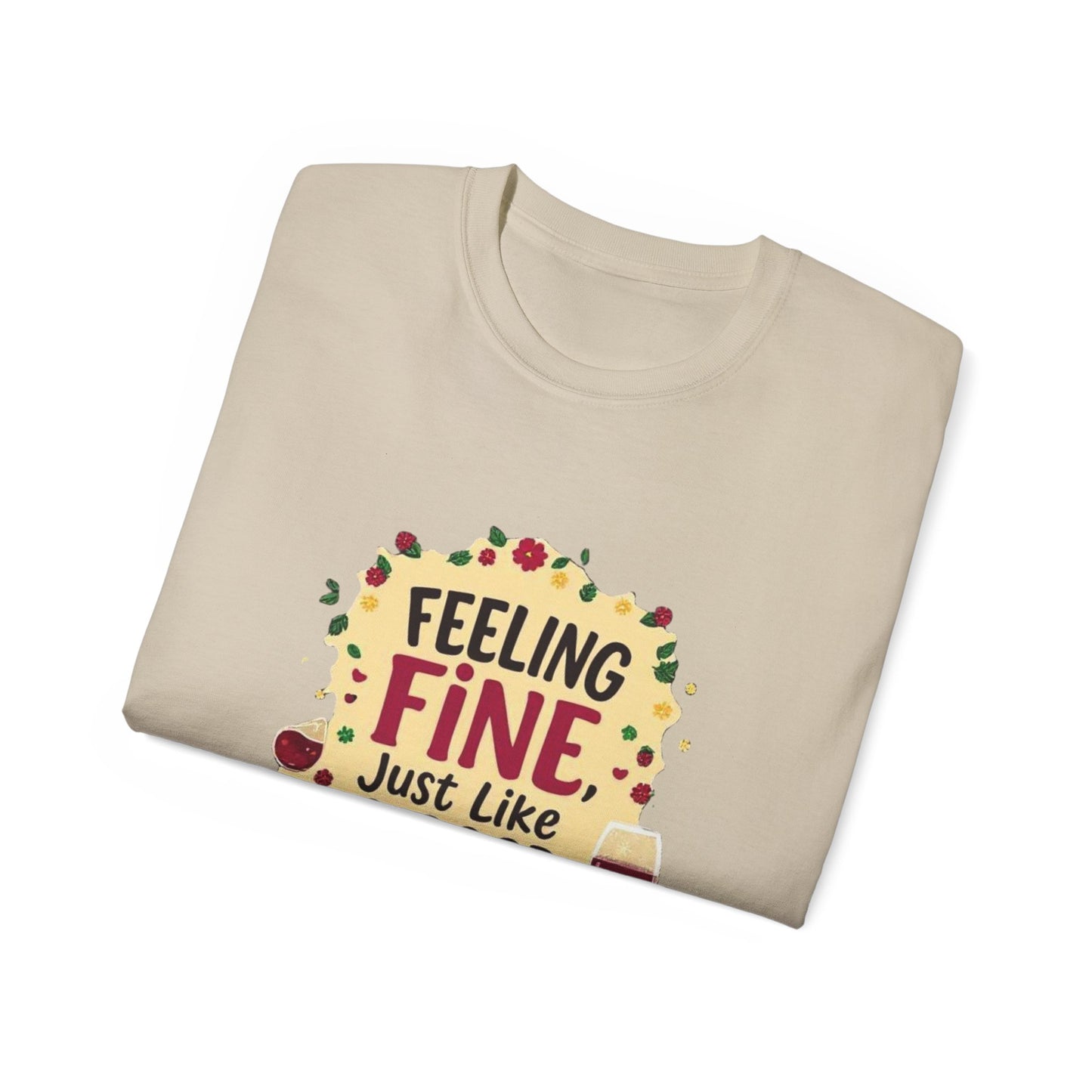 Feeling Fine Just Like A Good Wine - Vintage Unisex Tee, Wine Lover Gift, Party Shirt, Funny Graphic T-Shirt, Relaxed Fit Apparel