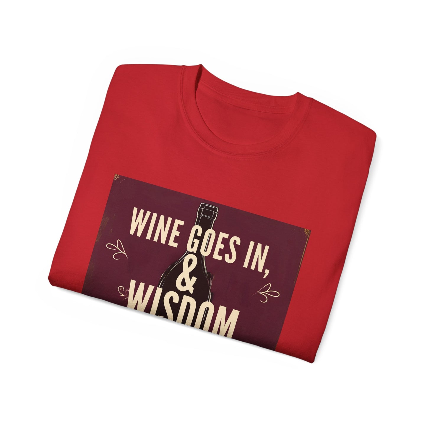 Wine Goes In Wisdom Comes Out - Wine Wisdom Unisex Tee - Perfect Gift for Wine Lovers, Cozy Night In, Wine Themed Party, Funny Quote Shirt, Summer Essential