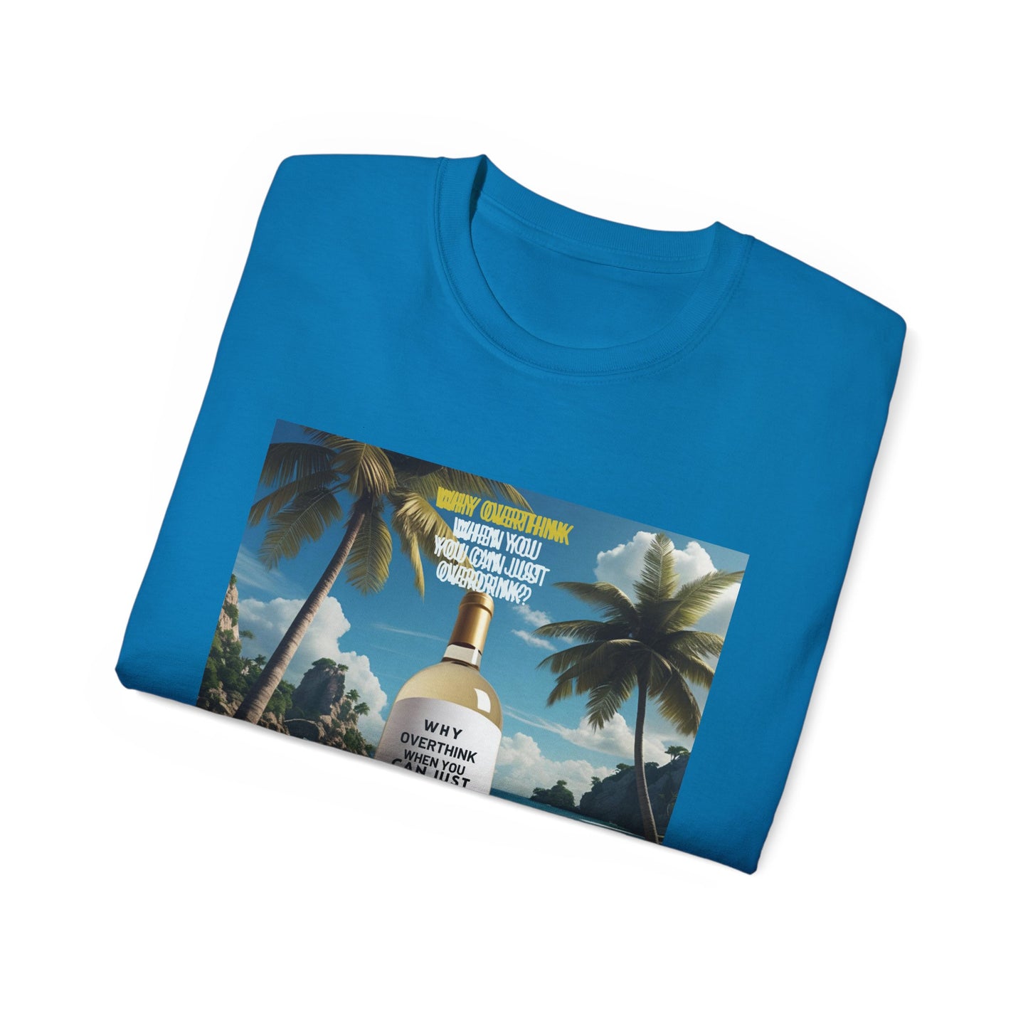 Why Overthink When You Can Just Overdrink - Tropical Vibe T-Shirt for Beach Lovers, Summer Vacation Tee, Funny Beach Graphic Shirt, Gift for Travel Enthusiasts, Relaxation Apparel