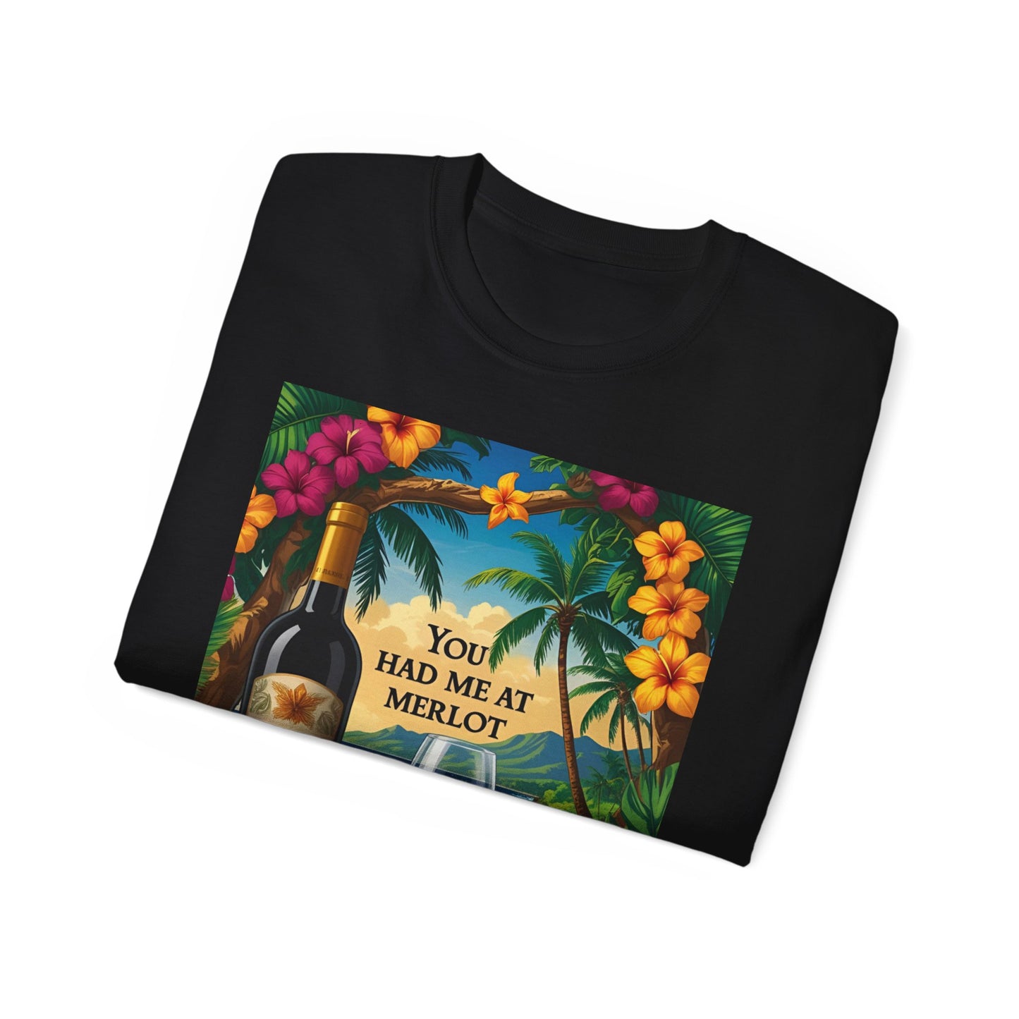 You Had Me At Merlot - Wine Lover's Paradise Tee, Perfect Gift for Wine Enthusiasts, You Had Me at Merlot Shirt, Tropical Vibe T-Shirt, Beach Party Apparel