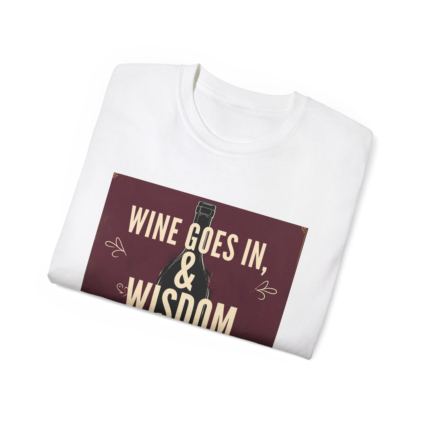 Wine Goes In Wisdom Comes Out - Wine Wisdom Unisex Tee - Perfect Gift for Wine Lovers, Cozy Night In, Wine Themed Party, Funny Quote Shirt, Summer Essential