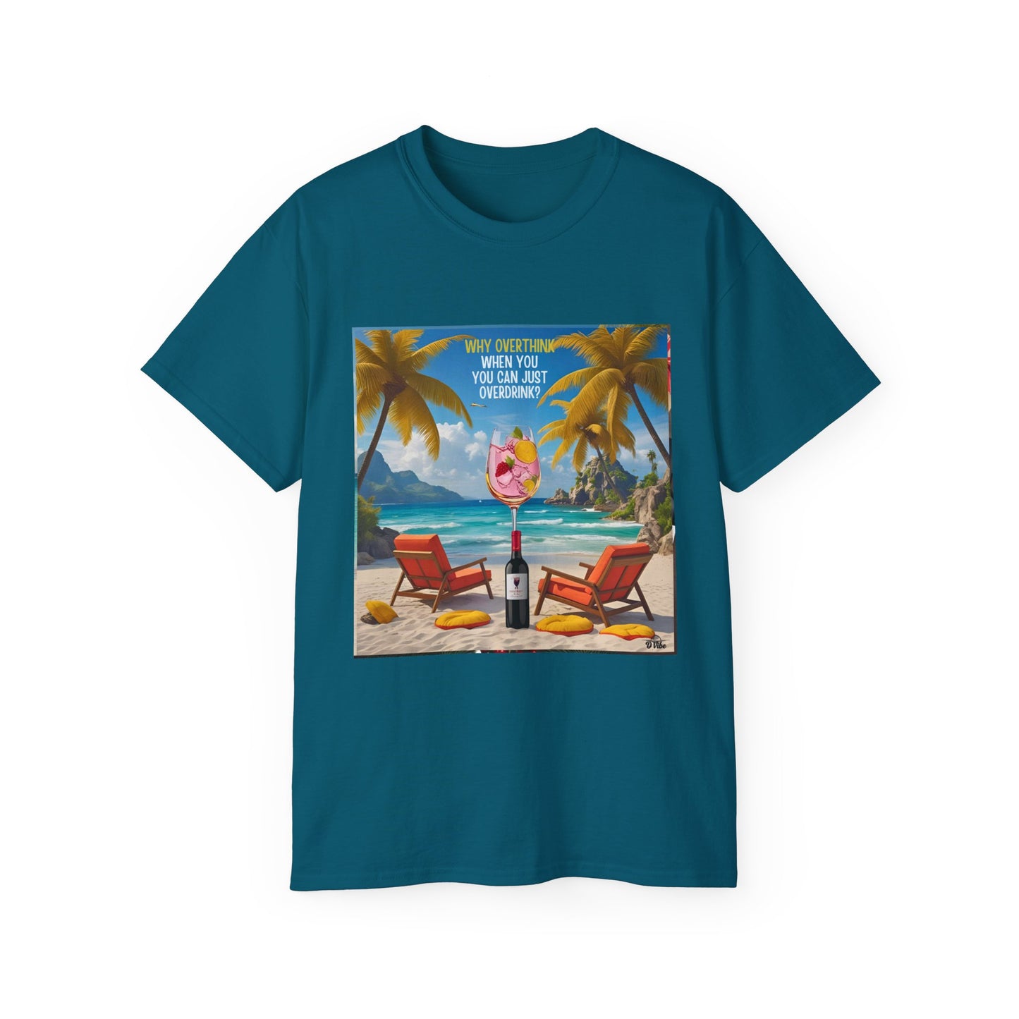 Why Overthink When You Can Just Overdrink - Tropical Paradise Tee - Relaxing Beach Vibes, Perfect for Summer, Vacations, Gifts, Parties, Casual Wear
