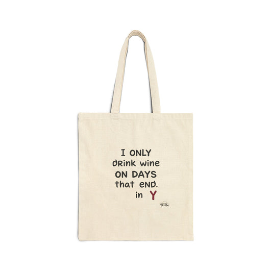 I Only Drink Wine On Days That End in Y - Wine Lover's Canvas Tote Bag, Funny Gift for Wine Enthusiasts, Reusable Grocery Bag, Beach Bag, Personalized Gift