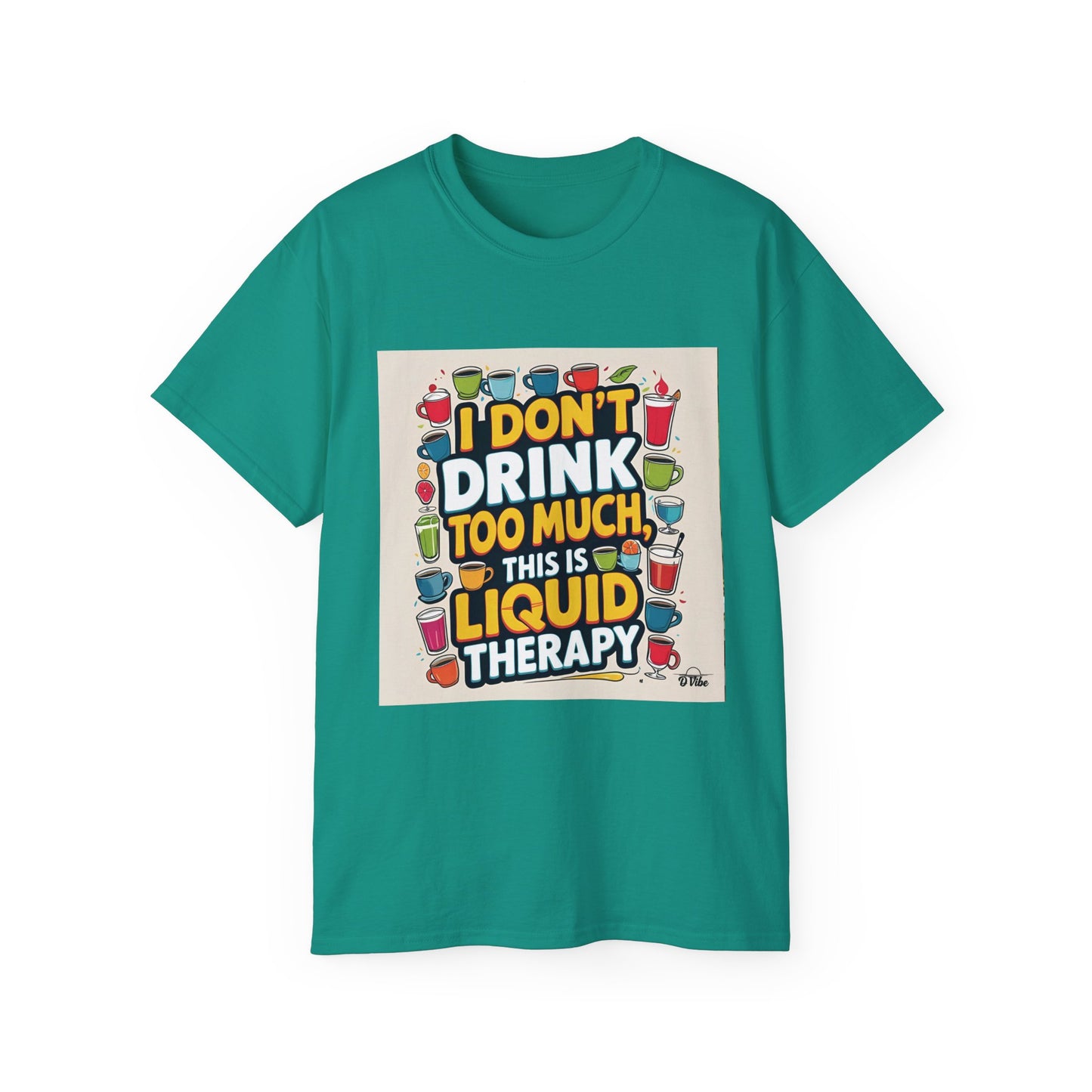 I Don't Drink Too Much - Liquid Therapy Unisex Tee, Funny T-Shirt, Gift for Friends, Party Shirt, Relaxation Humor, Casual Wear for Any Occasion